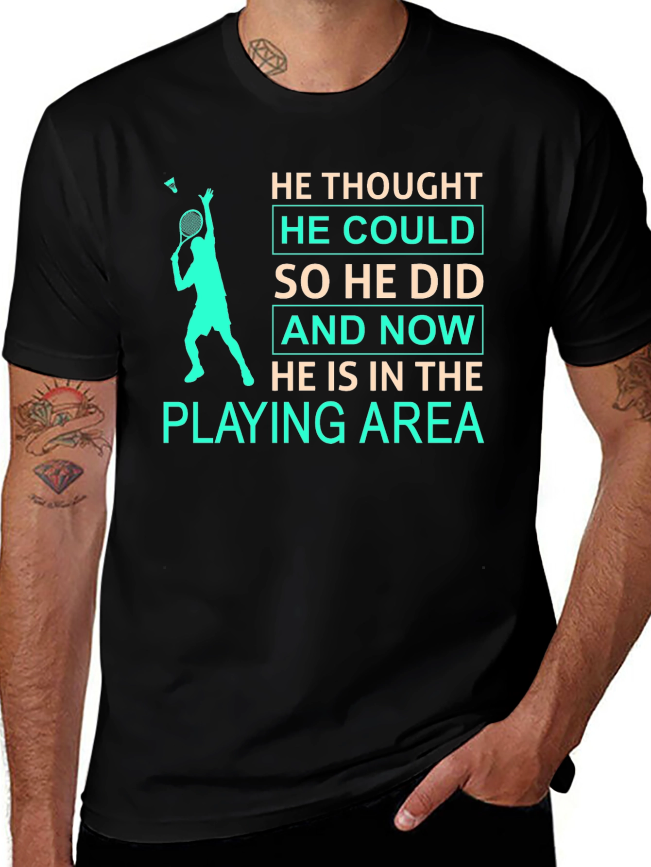 Badminton Player T-Shirt: He Thought He Could
