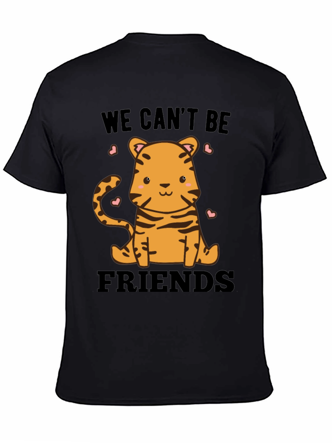 Cute Tiger We Cant Be Friends Graphic Tee