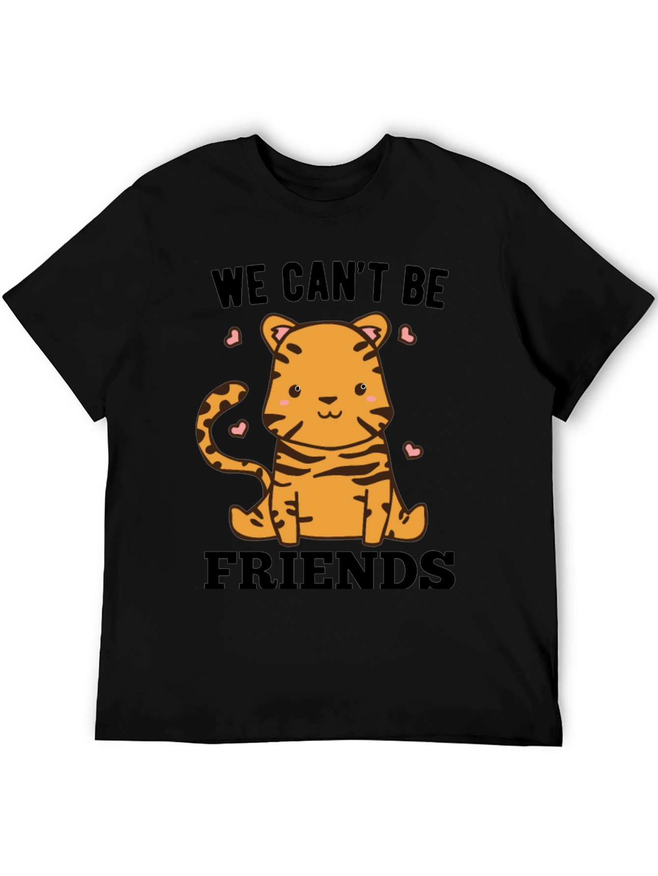Cute Tiger We Cant Be Friends Graphic Tee