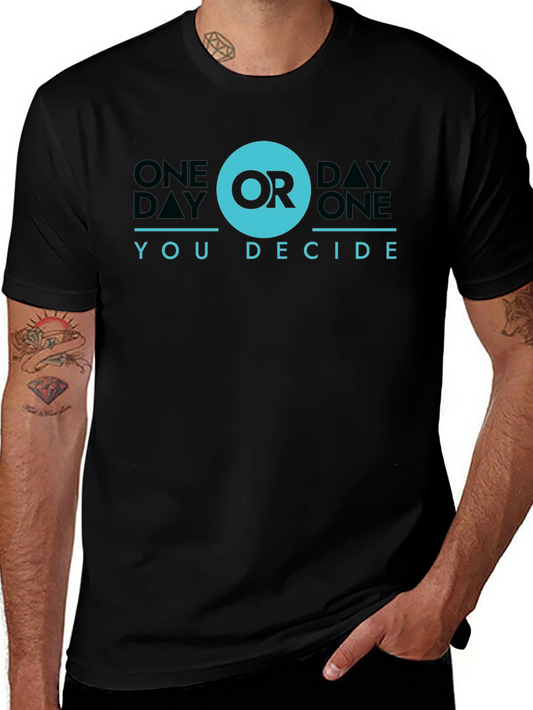 One Day or Day One Graphic Tee - Decide Your Path