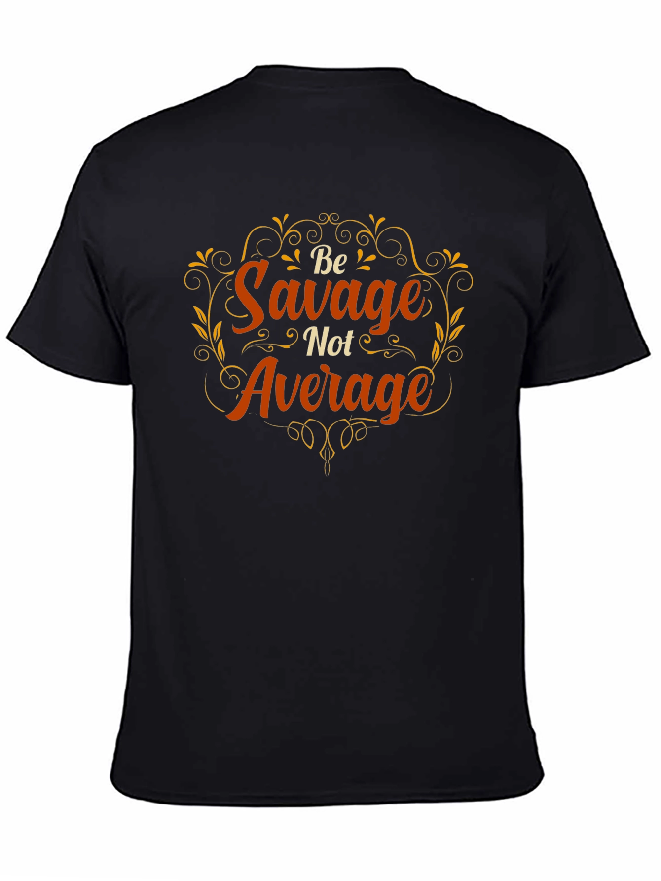 Be Savage Not Average Graphic T-Shirt