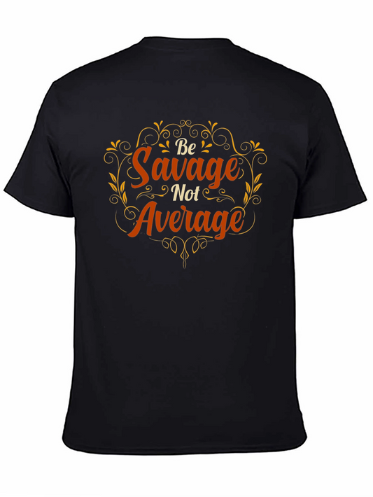 Be Savage Not Average Graphic T-Shirt