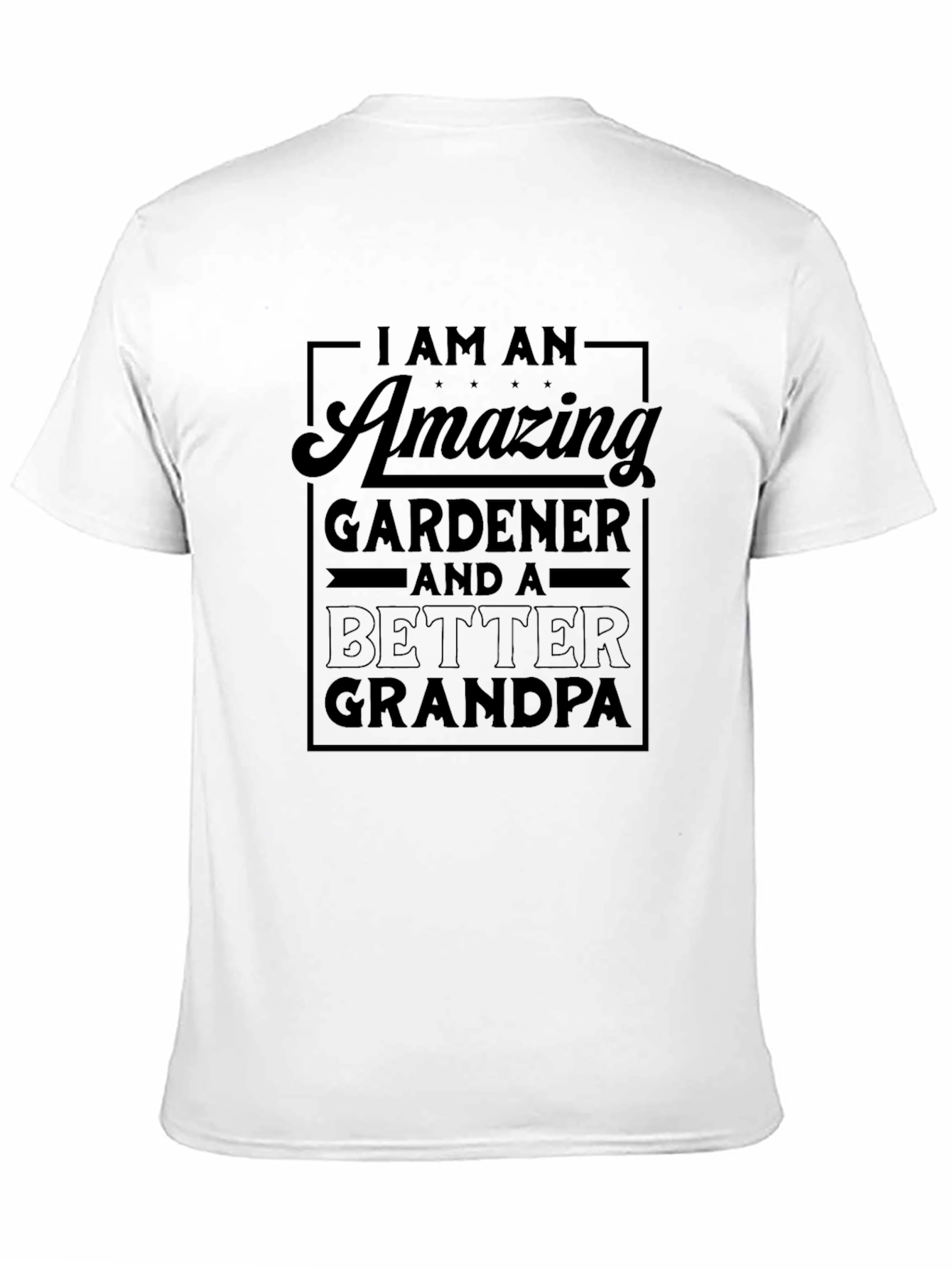 Amazing Gardener & Better Grandpa T-Shirt