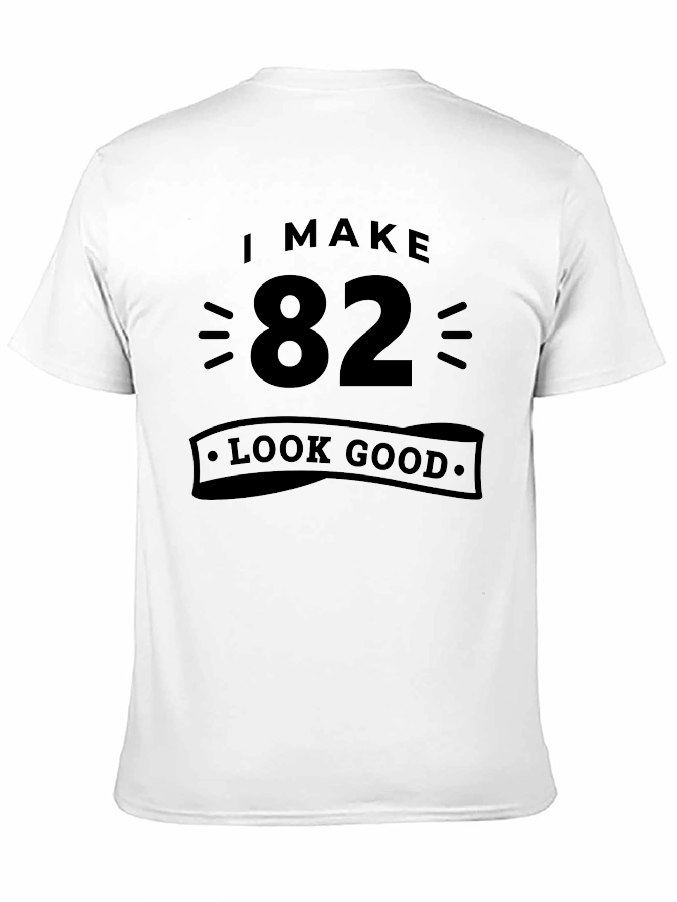 I Make 82 Look Good Black T-Shirt