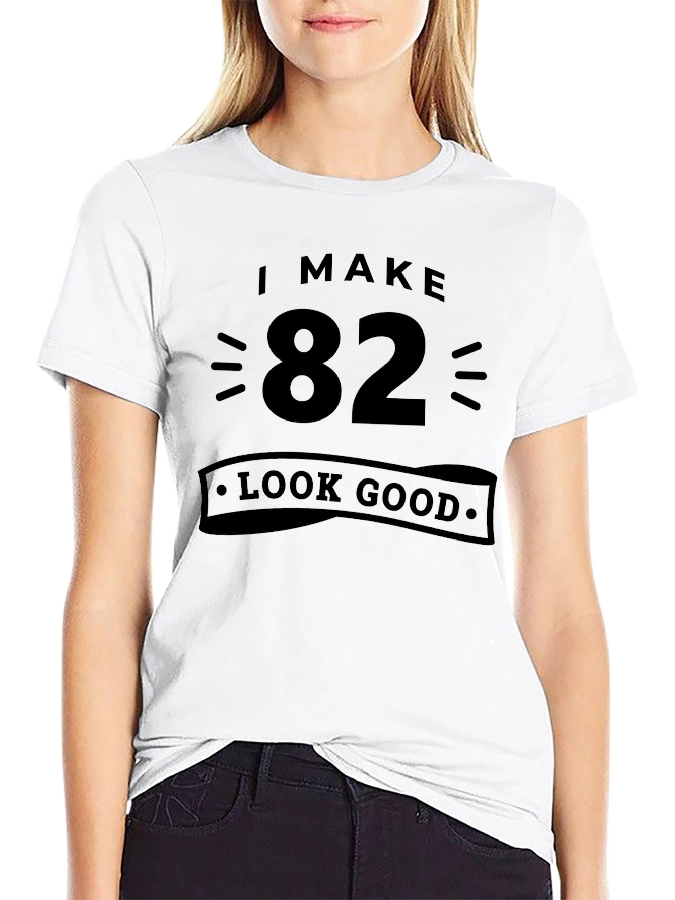 I Make 82 Look Good Black T-Shirt