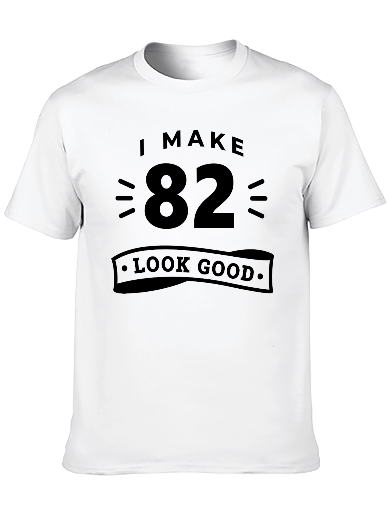 I Make 82 Look Good Black T-Shirt