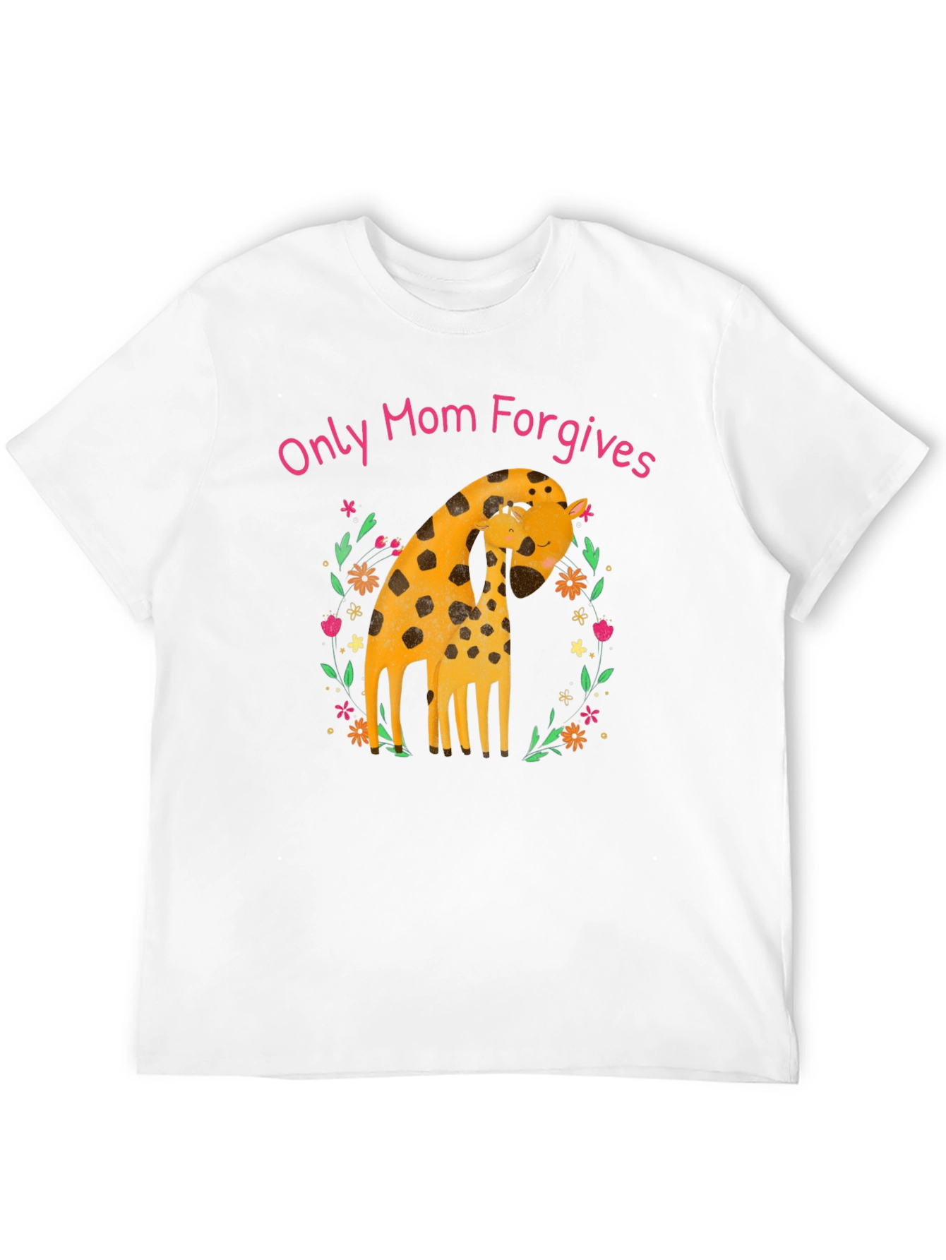 Only Mom Forgives Giraffe T-Shirt