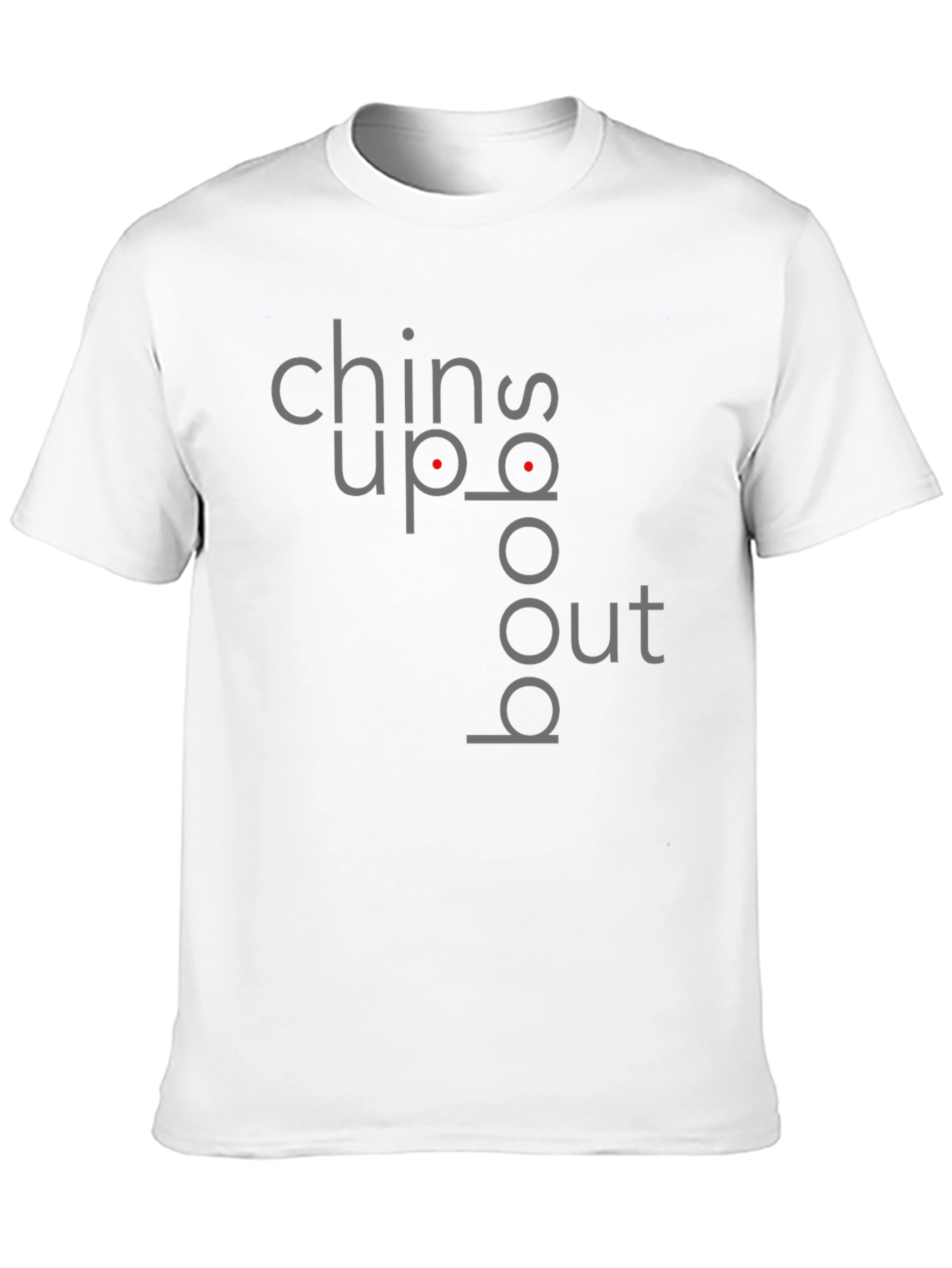 Chin Up Boobs Out Graphic T-Shirt