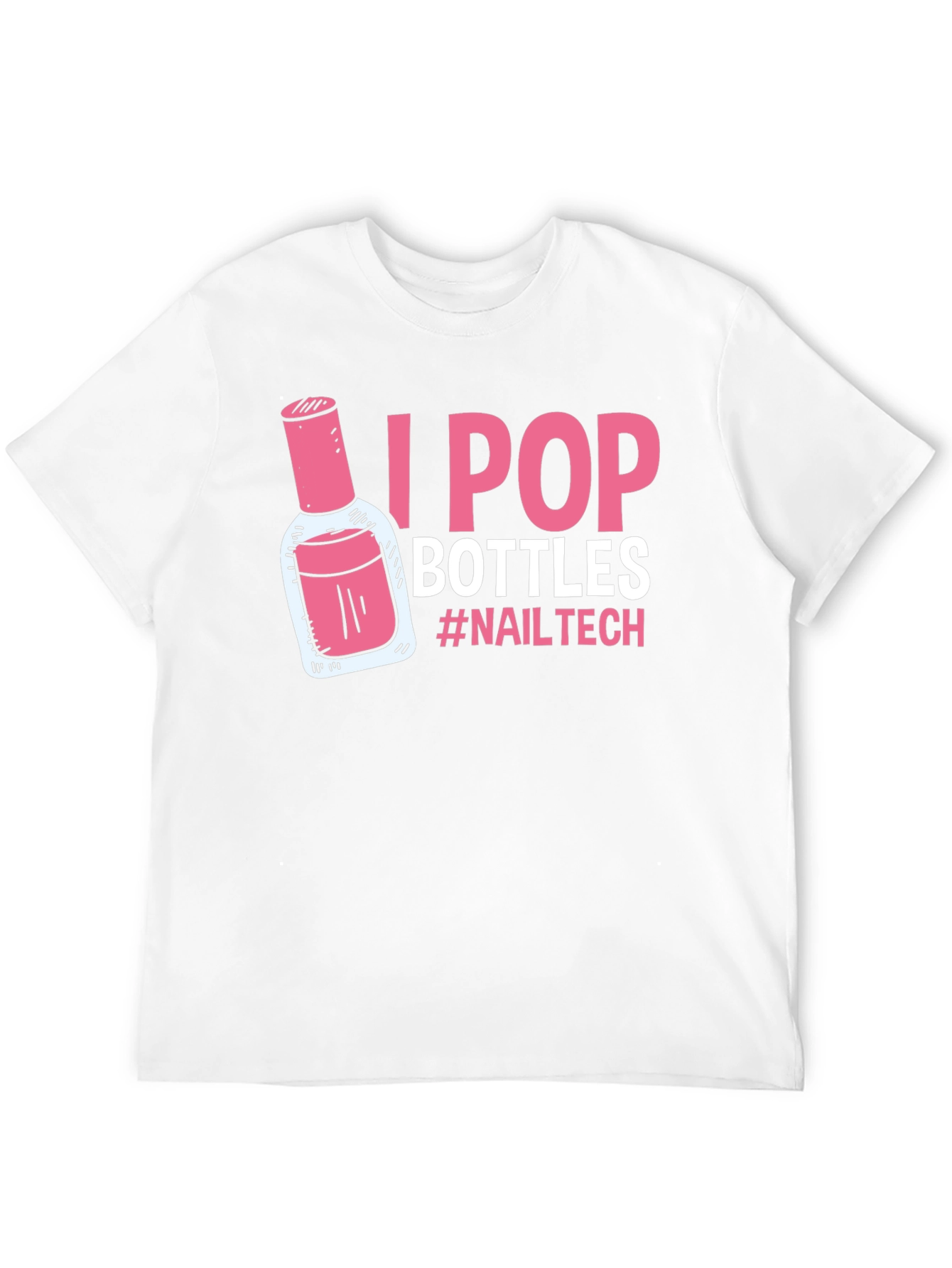 I Pop Bottles Nail Tech T-Shirt