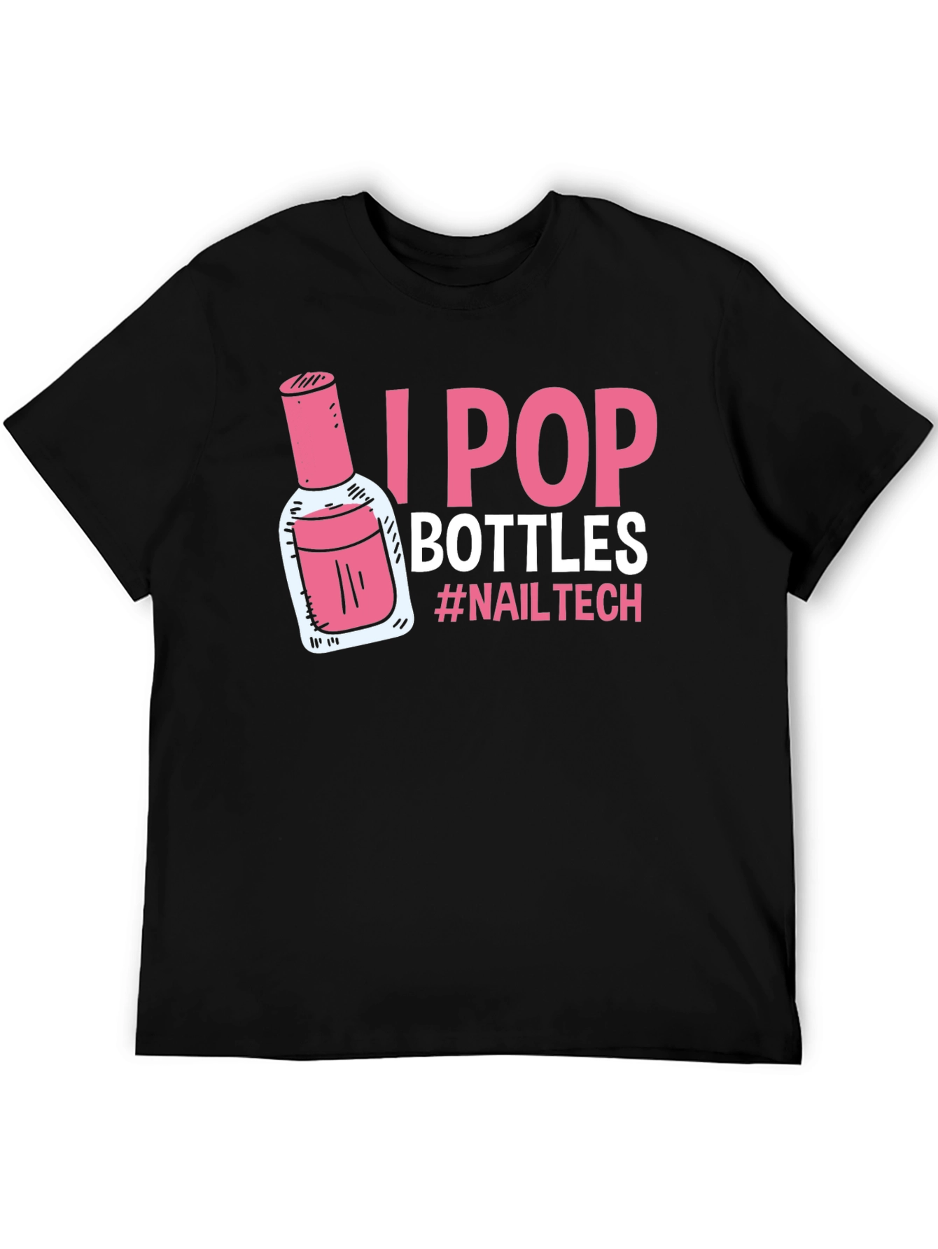 I Pop Bottles Nail Tech T-Shirt