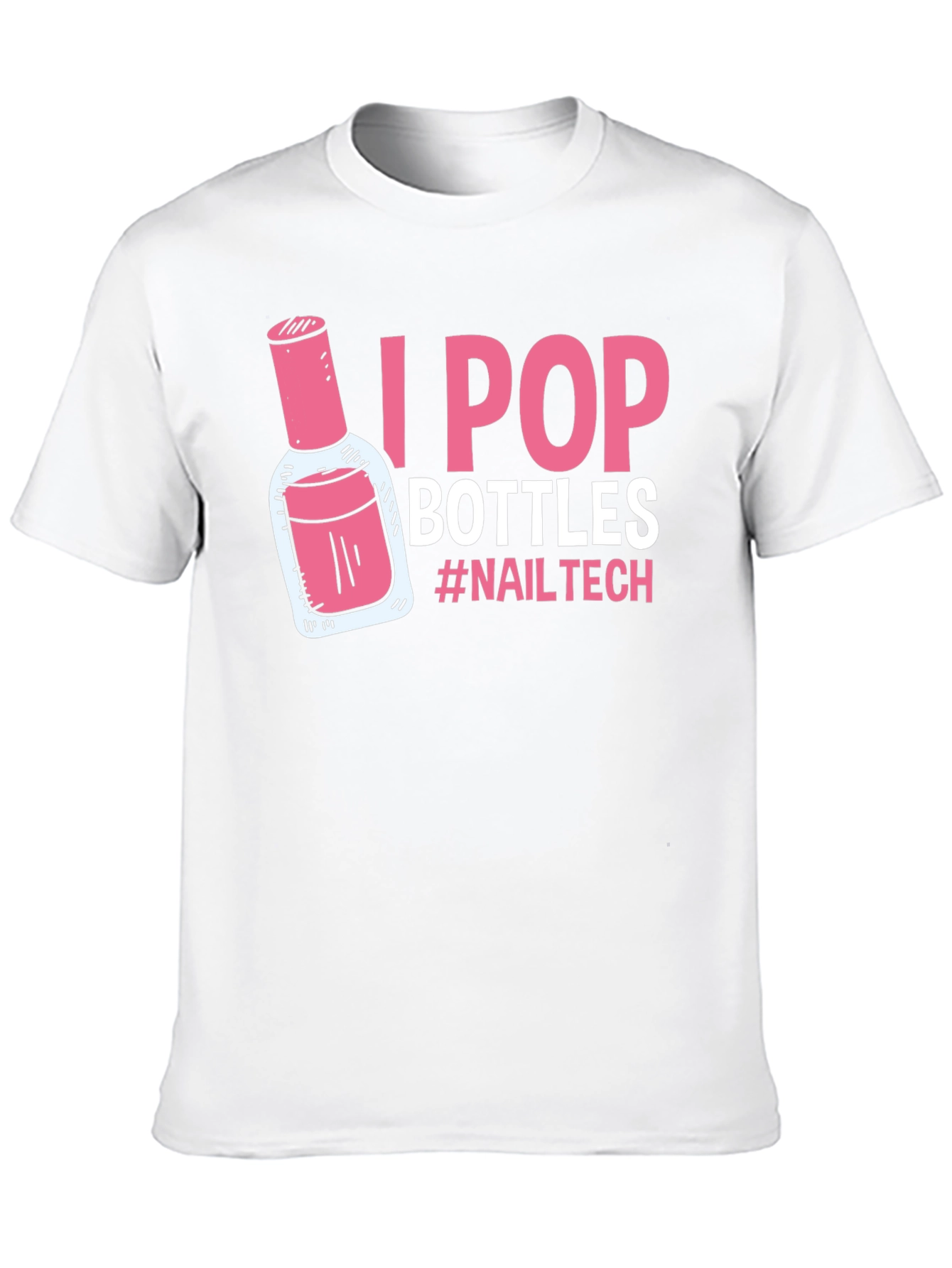 I Pop Bottles Nail Tech T-Shirt