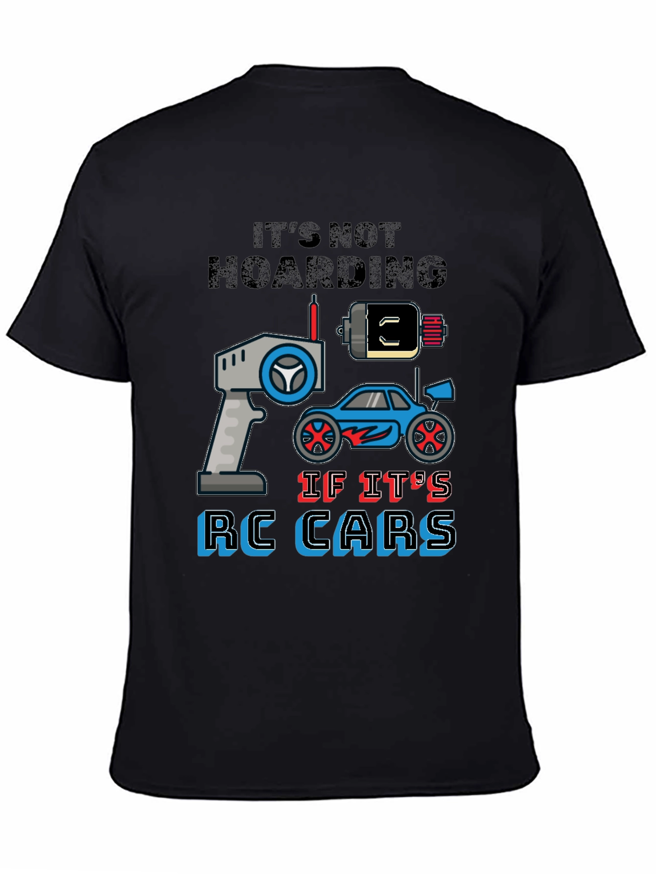 RC Cars Graphic T-Shirt - Its Not Hoarding