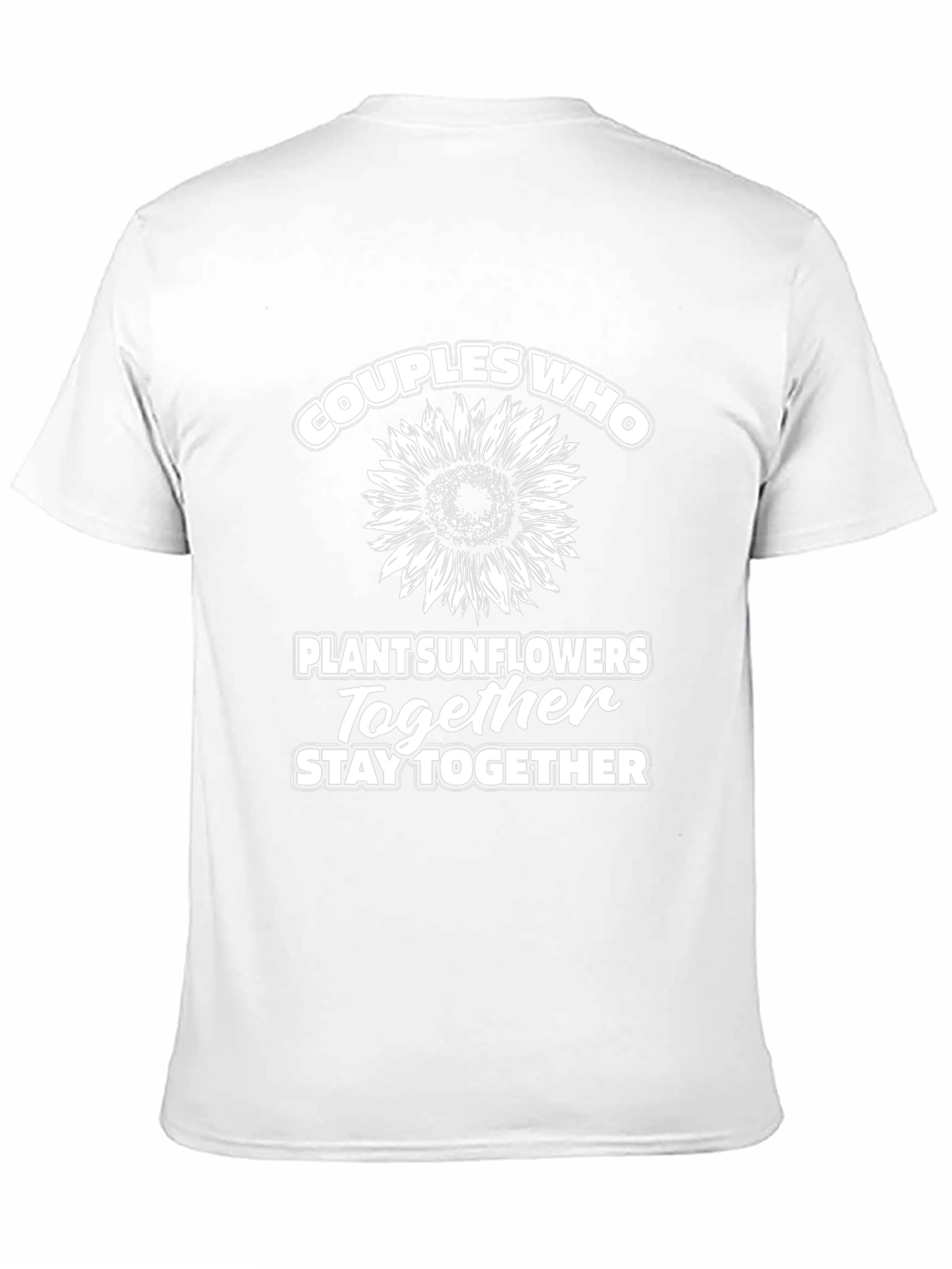 Couples Who Plant Sunflowers Together T-Shirt