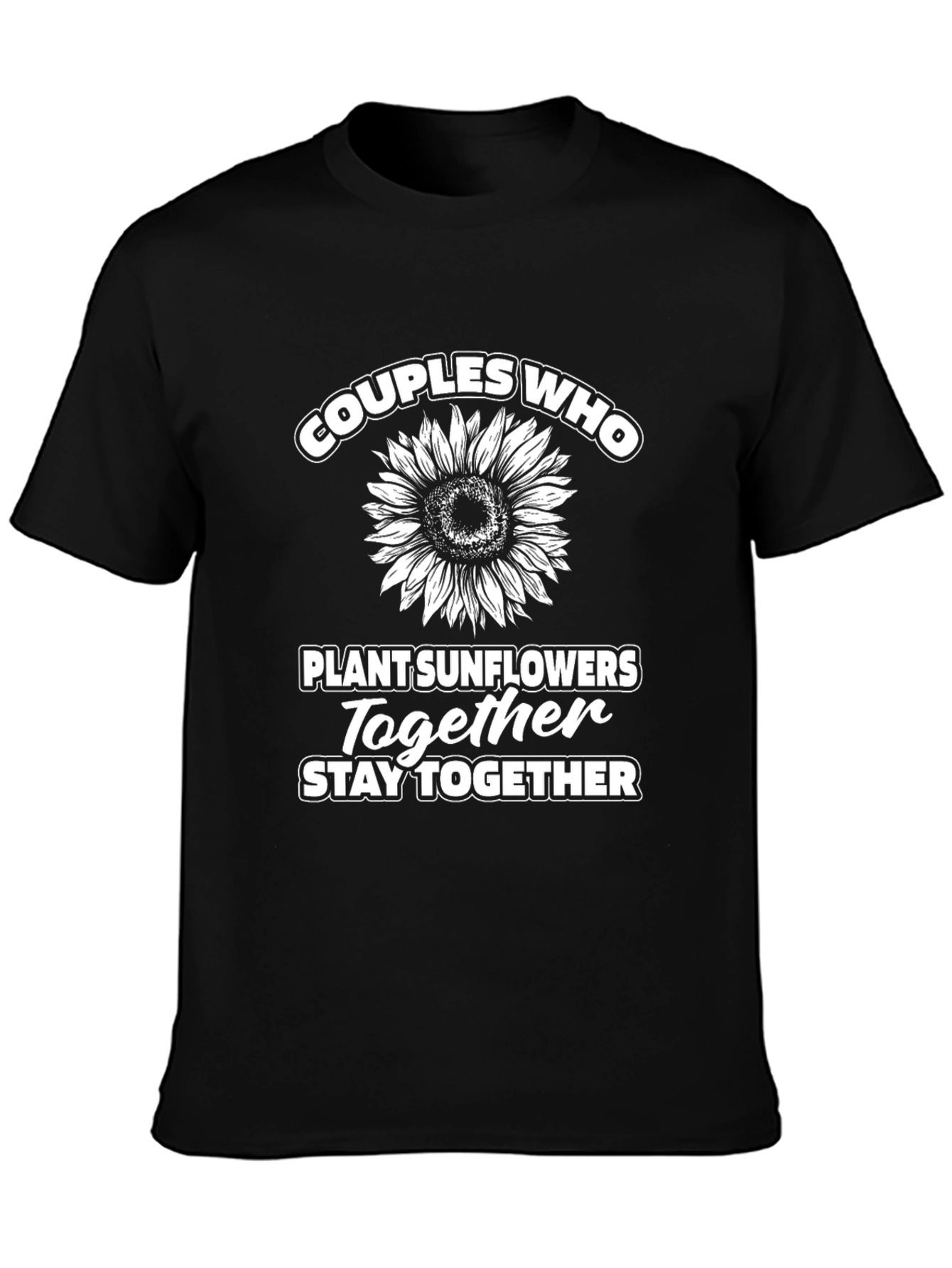 Couples Who Plant Sunflowers Together T-Shirt