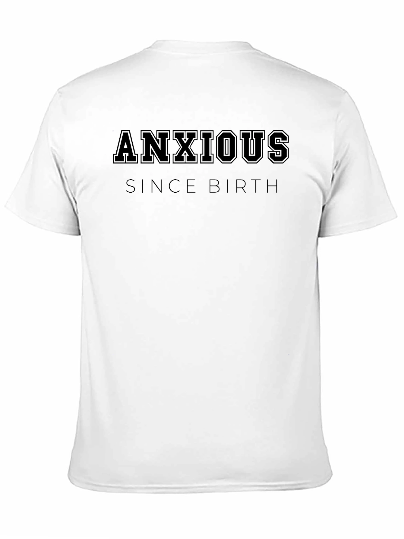Anxious Since Birth Graphic Tee - Comfort Fit