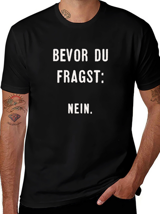 Bevor Du Fragst Nein T-Shirt - Humorous German Slogan