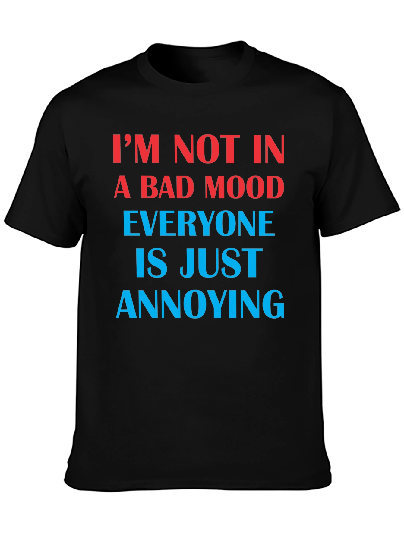 Im Not In A Bad Mood Funny Graphic T-Shirt