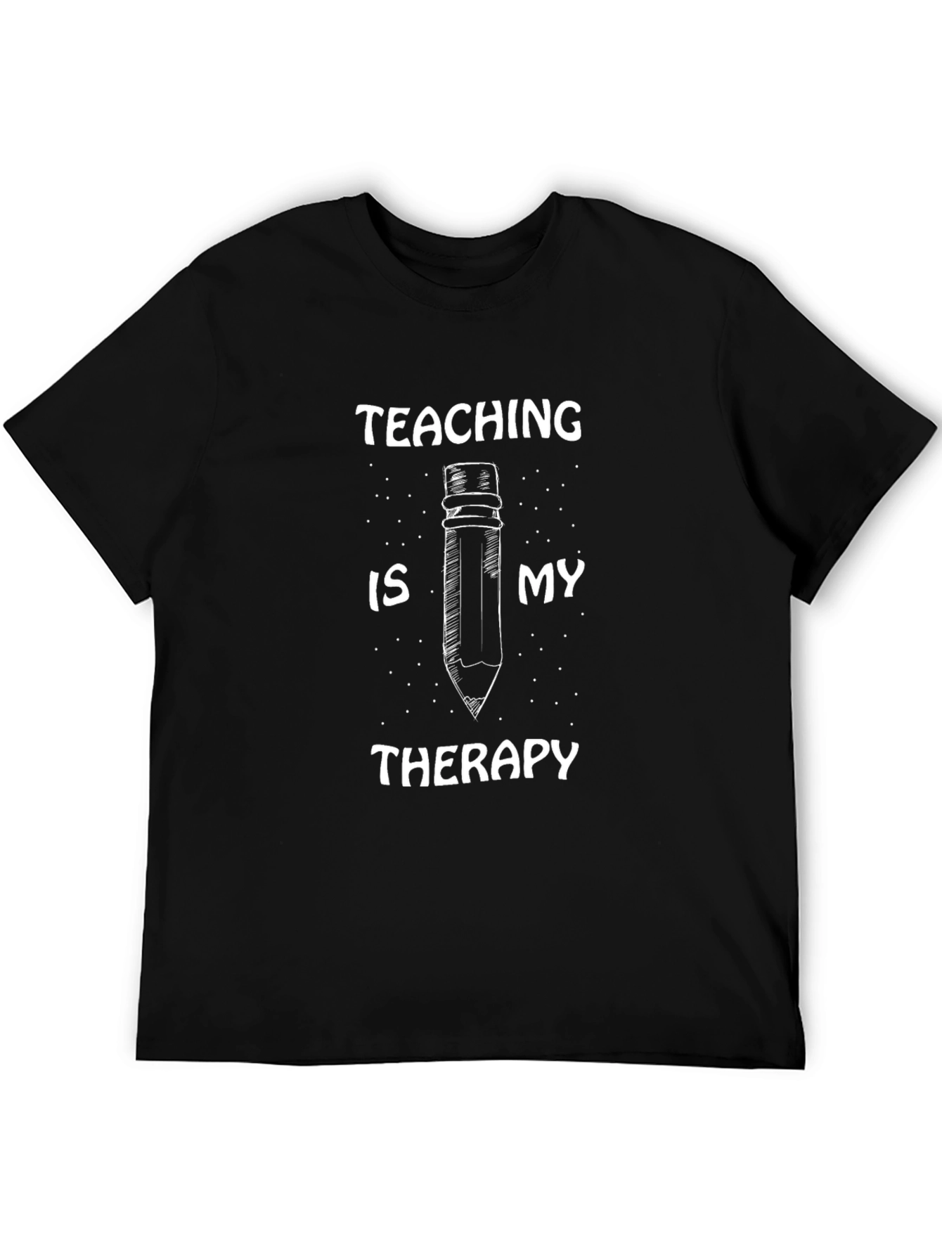 Teaching is My Therapy T-Shirt - Teacher Appreciation Tee