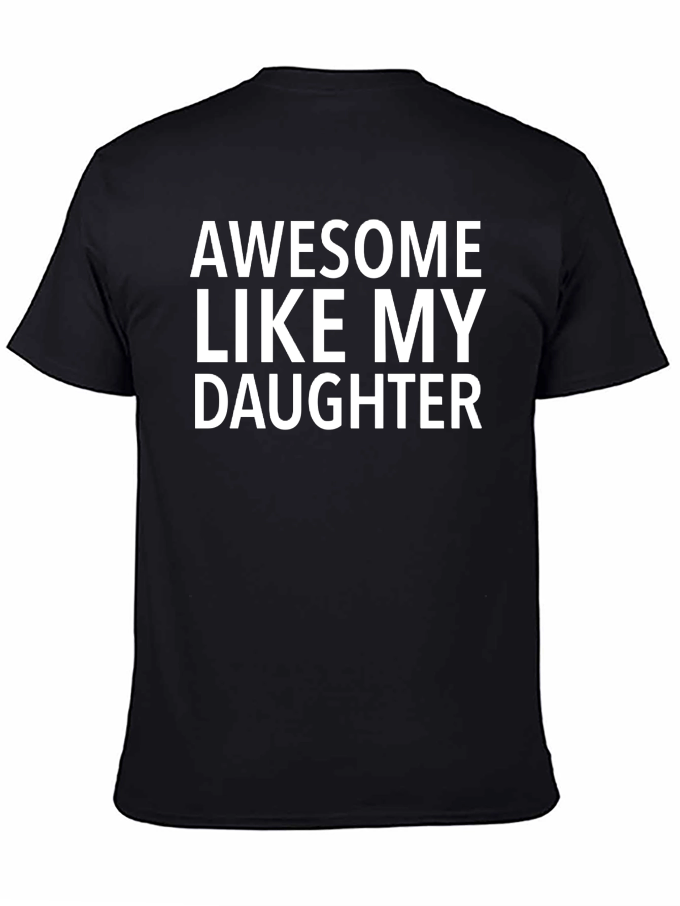 Awesome Like My Daughter T-Shirt - Black Cotton Tee