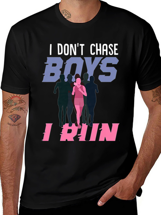 I Dont Chase Boys I Run T-Shirt