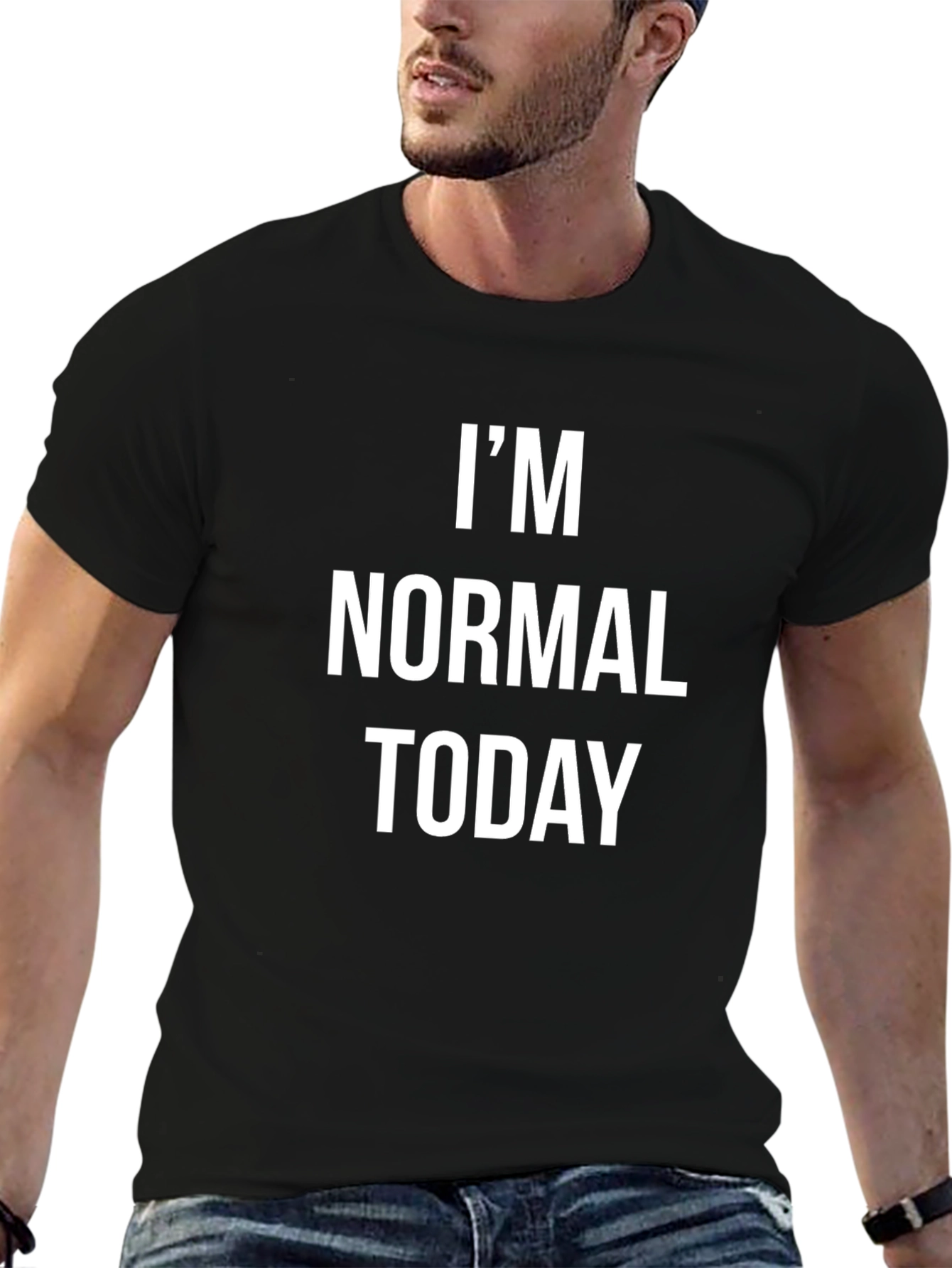Im Normal Today - Funny Sarcastic T-Shirt