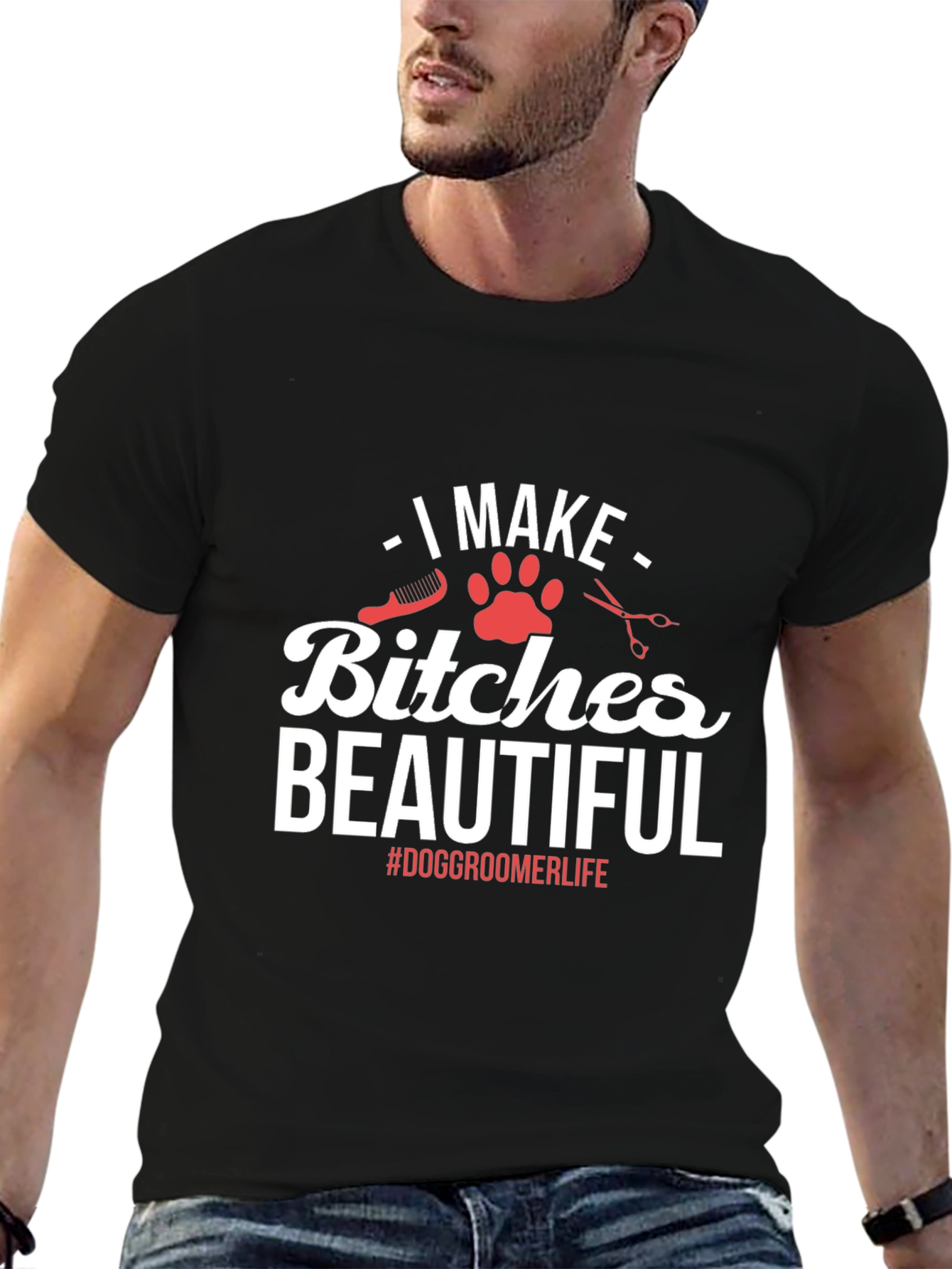 Dog Groomer T-Shirt - I Make Bitches Beautiful