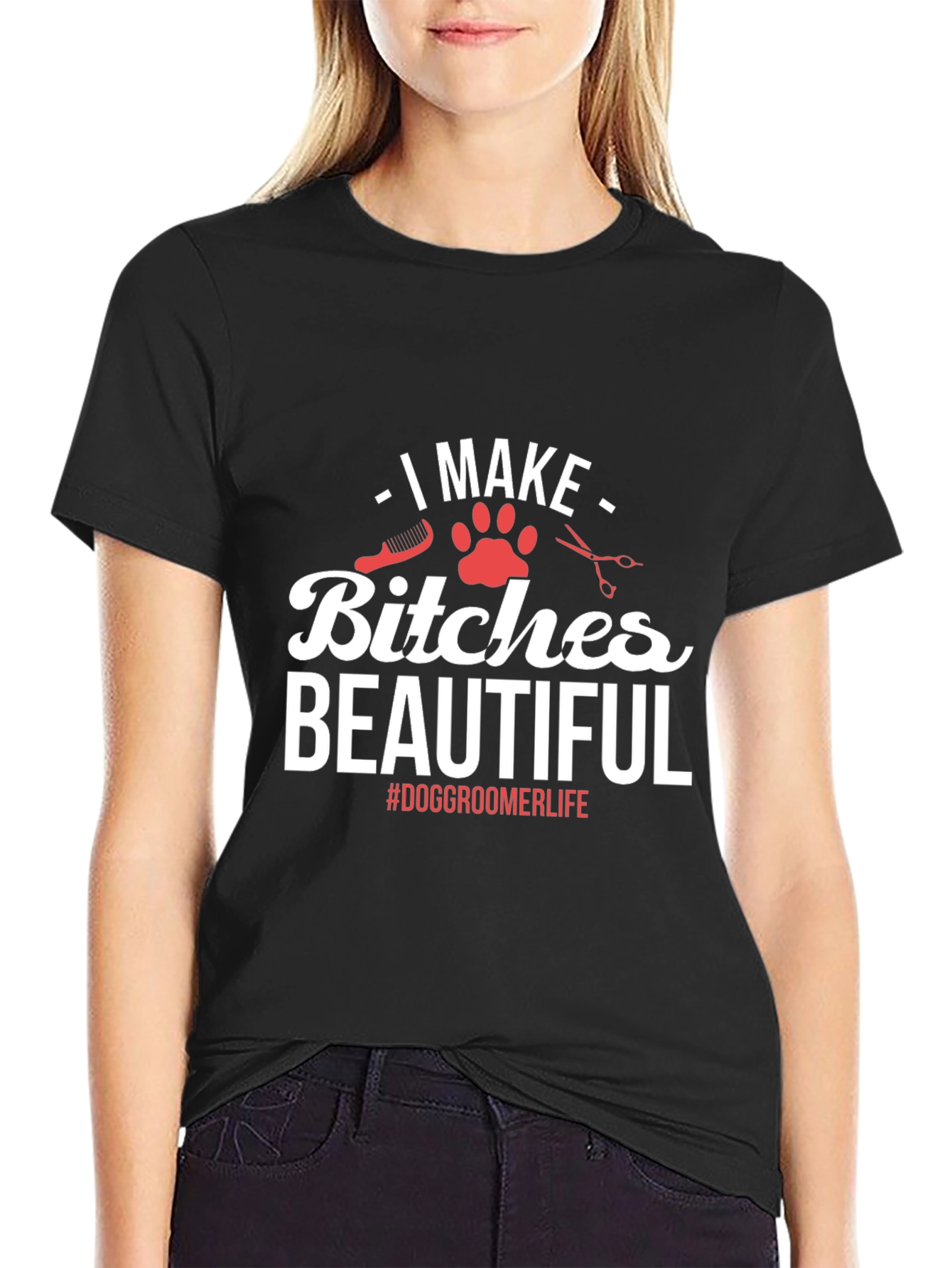 Dog Groomer T-Shirt - I Make Bitches Beautiful