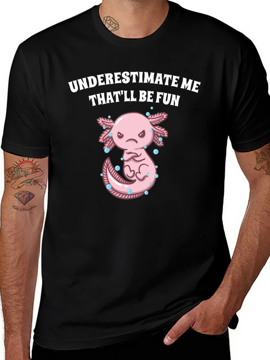 Underestimate Me Axolotl T-Shirt