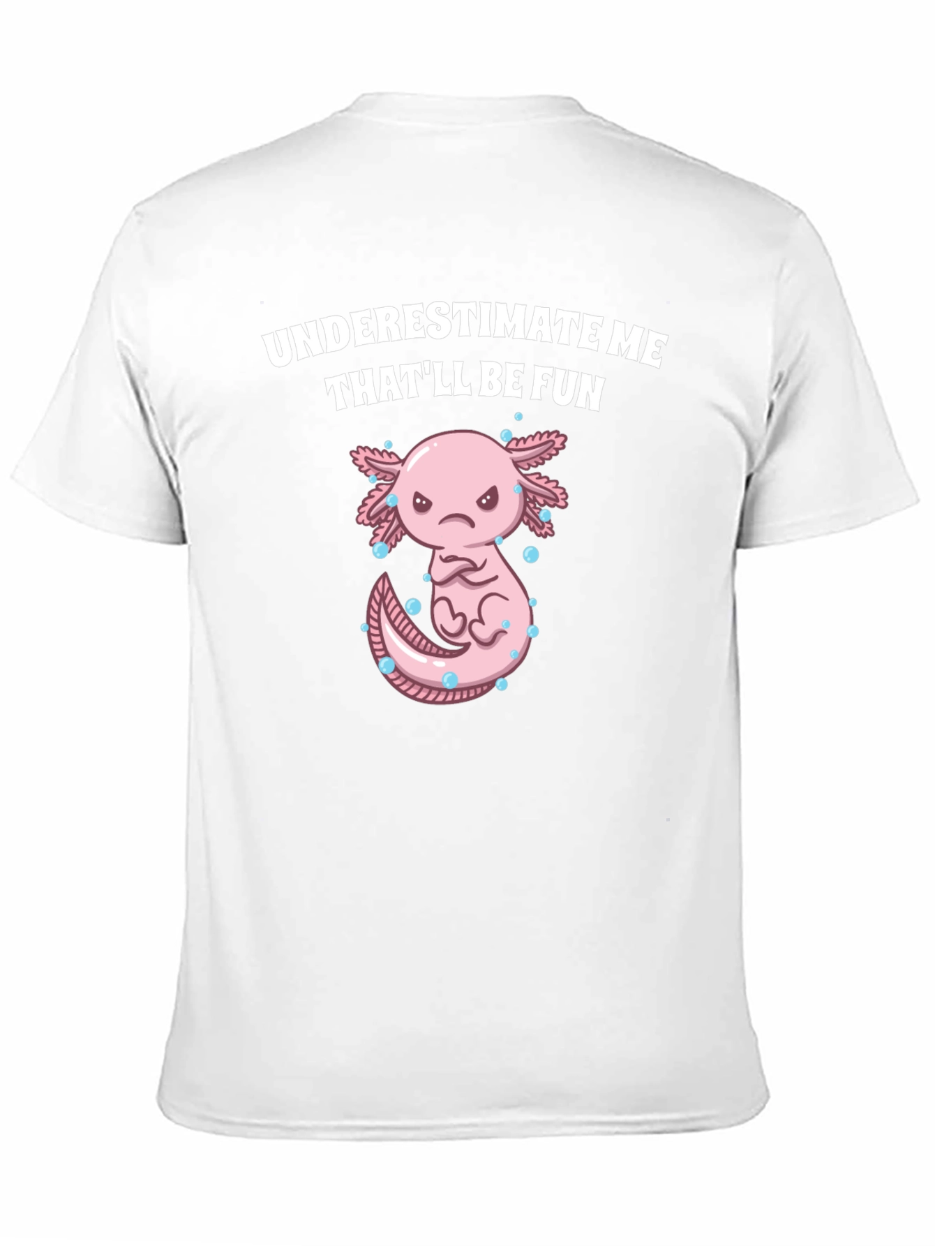 Underestimate Me Axolotl T-Shirt