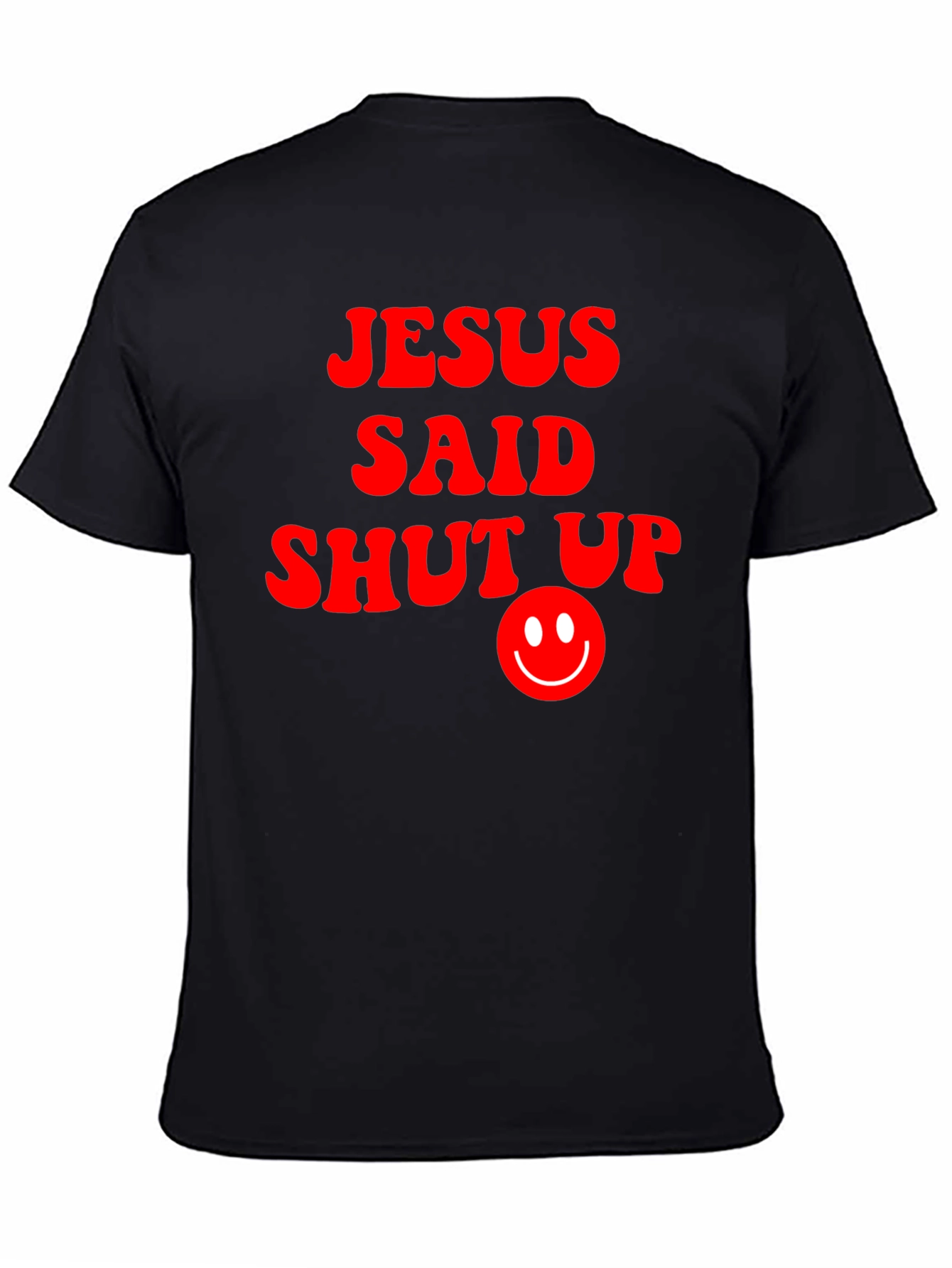 Jesus Said Shut Up Funny Graphic T-Shirt