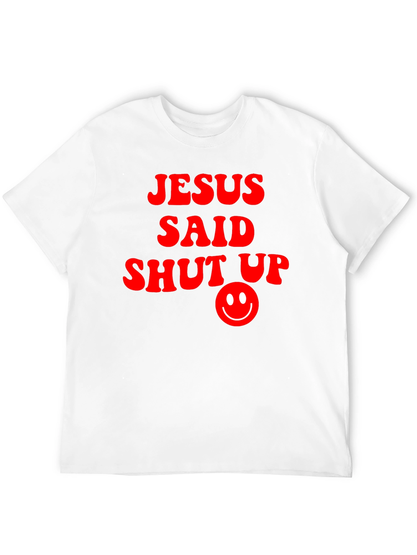 Jesus Said Shut Up Funny Graphic T-Shirt