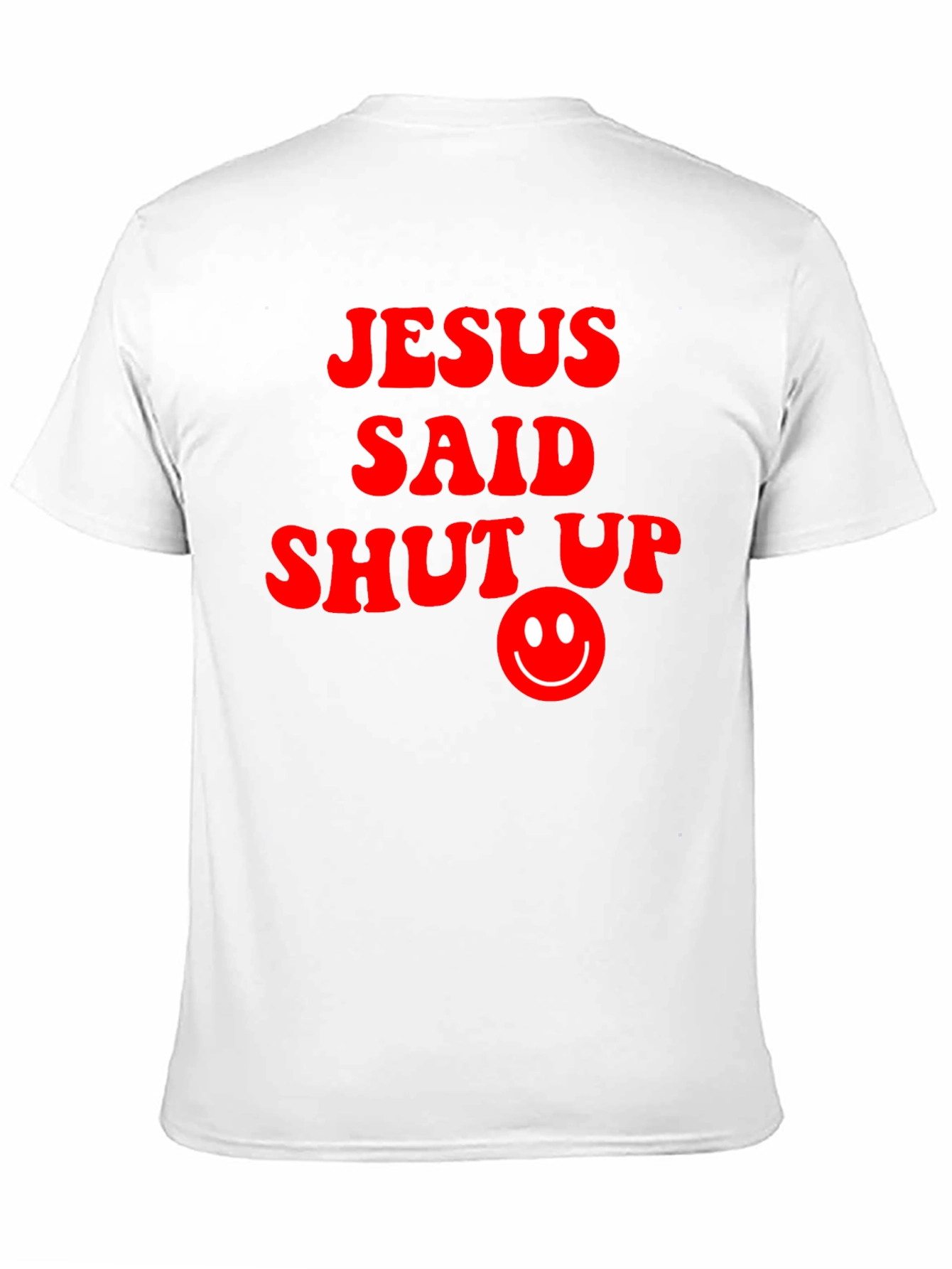 Jesus Said Shut Up Funny Graphic T-Shirt