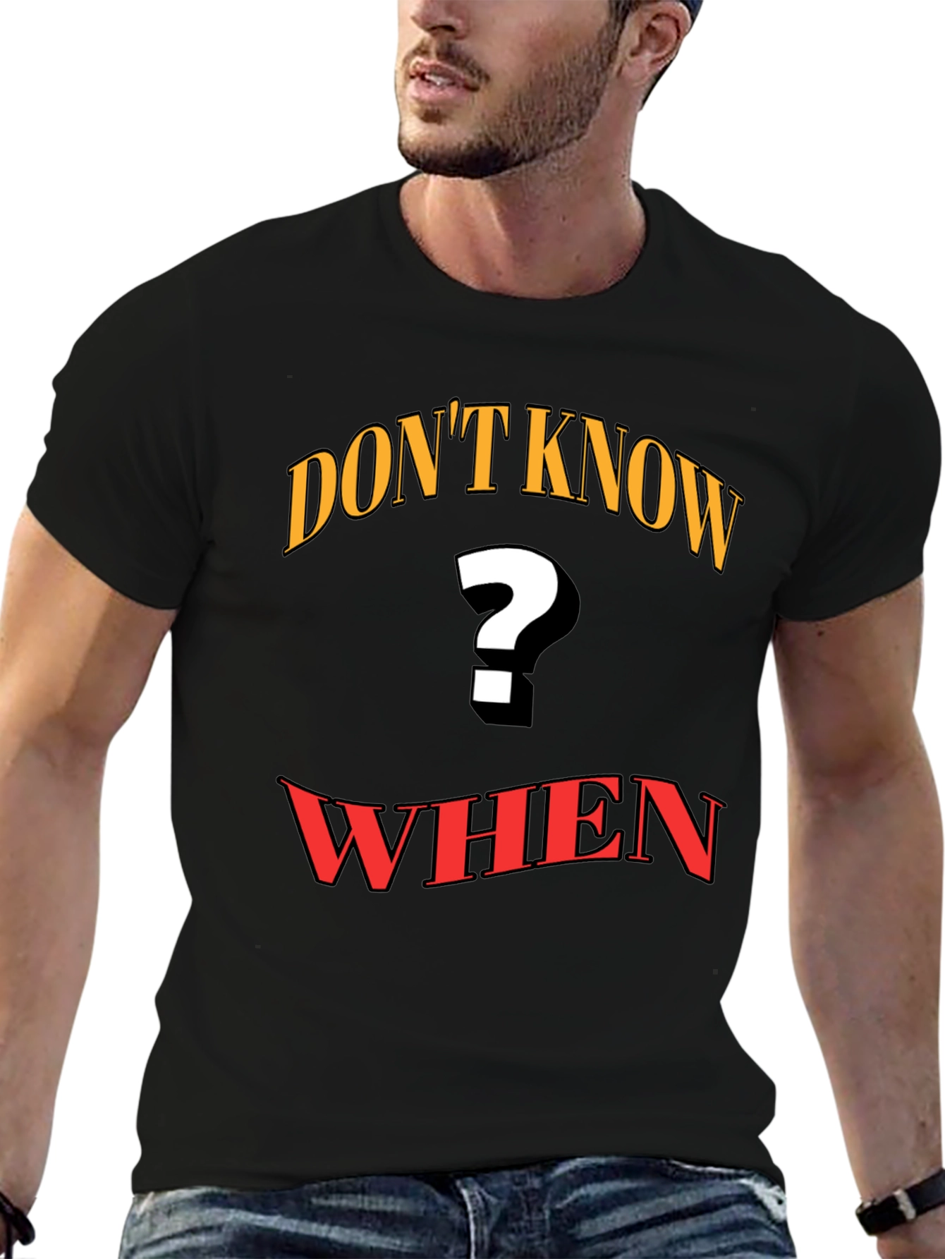 Dont Know When T-Shirt - Question Mark Graphic Tee