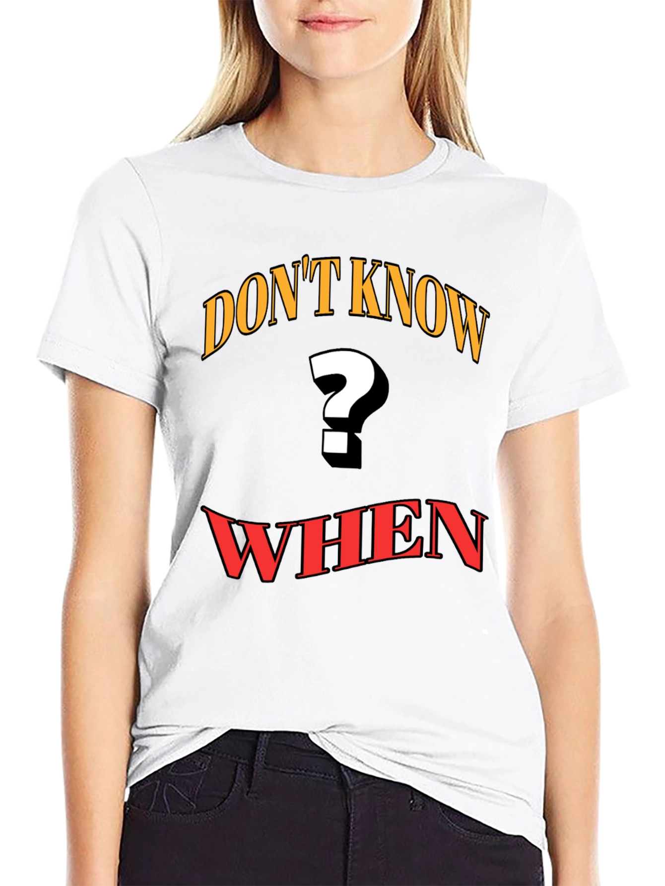Dont Know When T-Shirt - Question Mark Graphic Tee