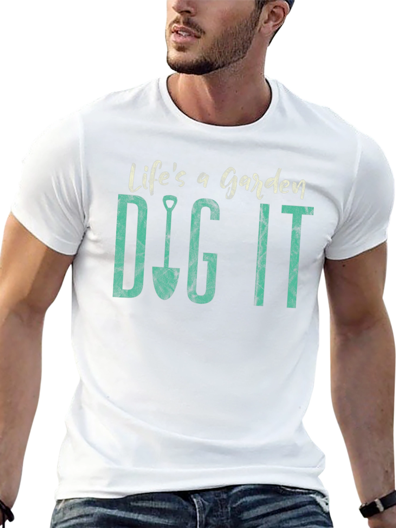 Lifes a Garden Dig It T-Shirt
