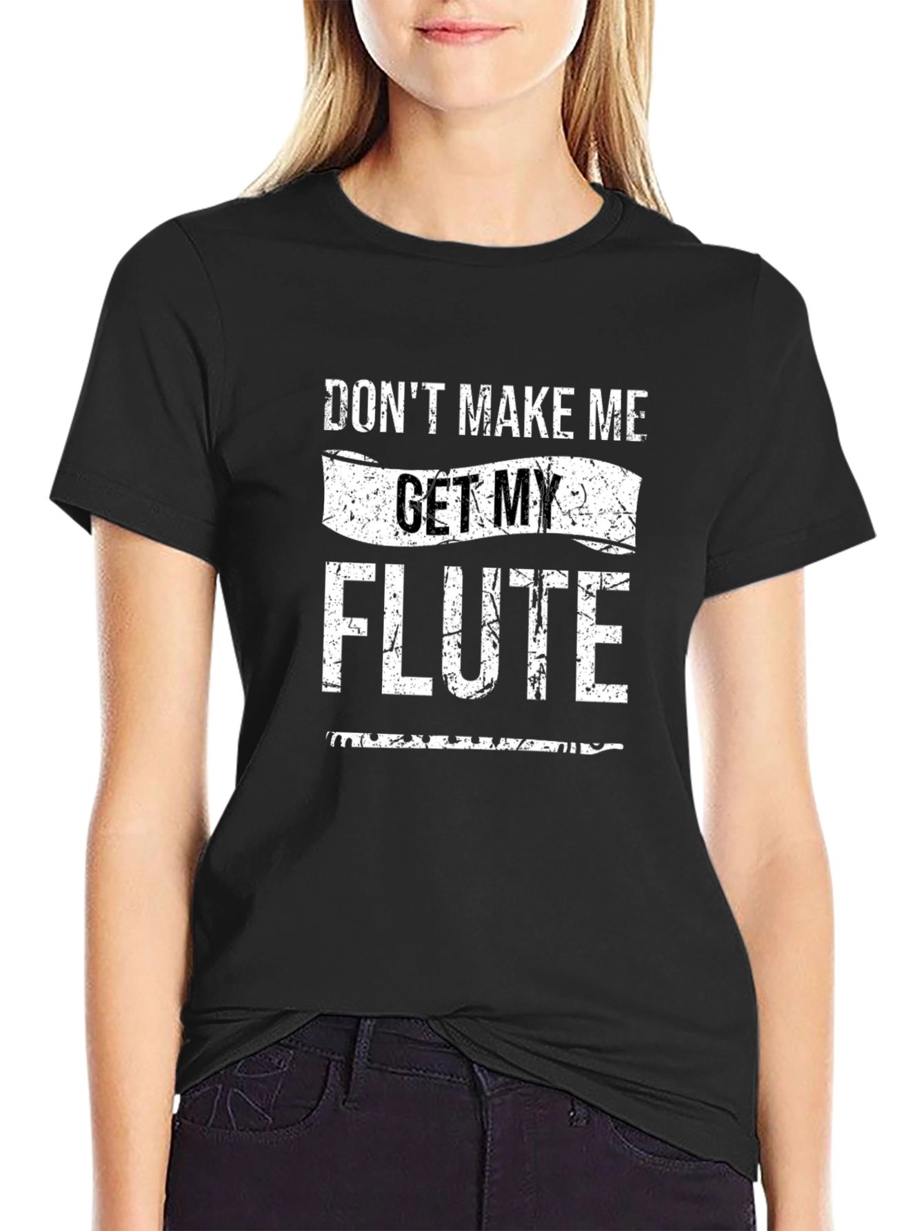 Dont Make Me Get My Flute T-Shirt