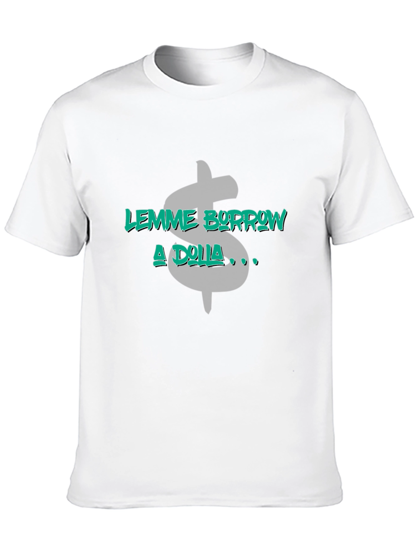 Lemme Borrow a Dolla Graphic T-Shirt