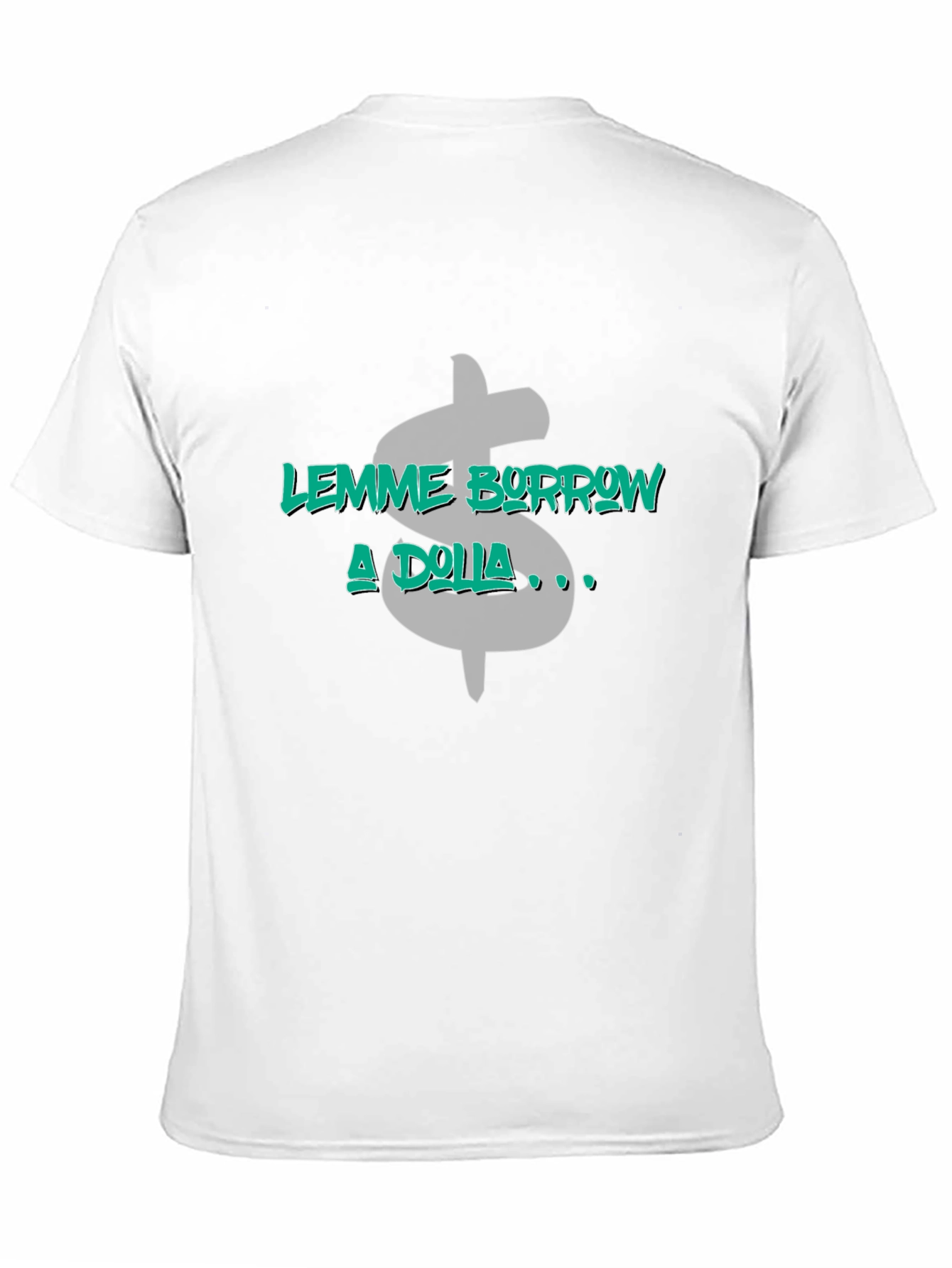 Lemme Borrow a Dolla Graphic T-Shirt