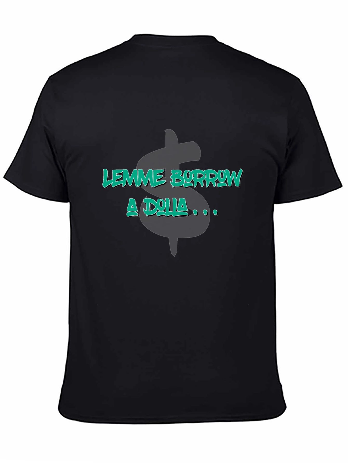 Lemme Borrow a Dolla Graphic T-Shirt