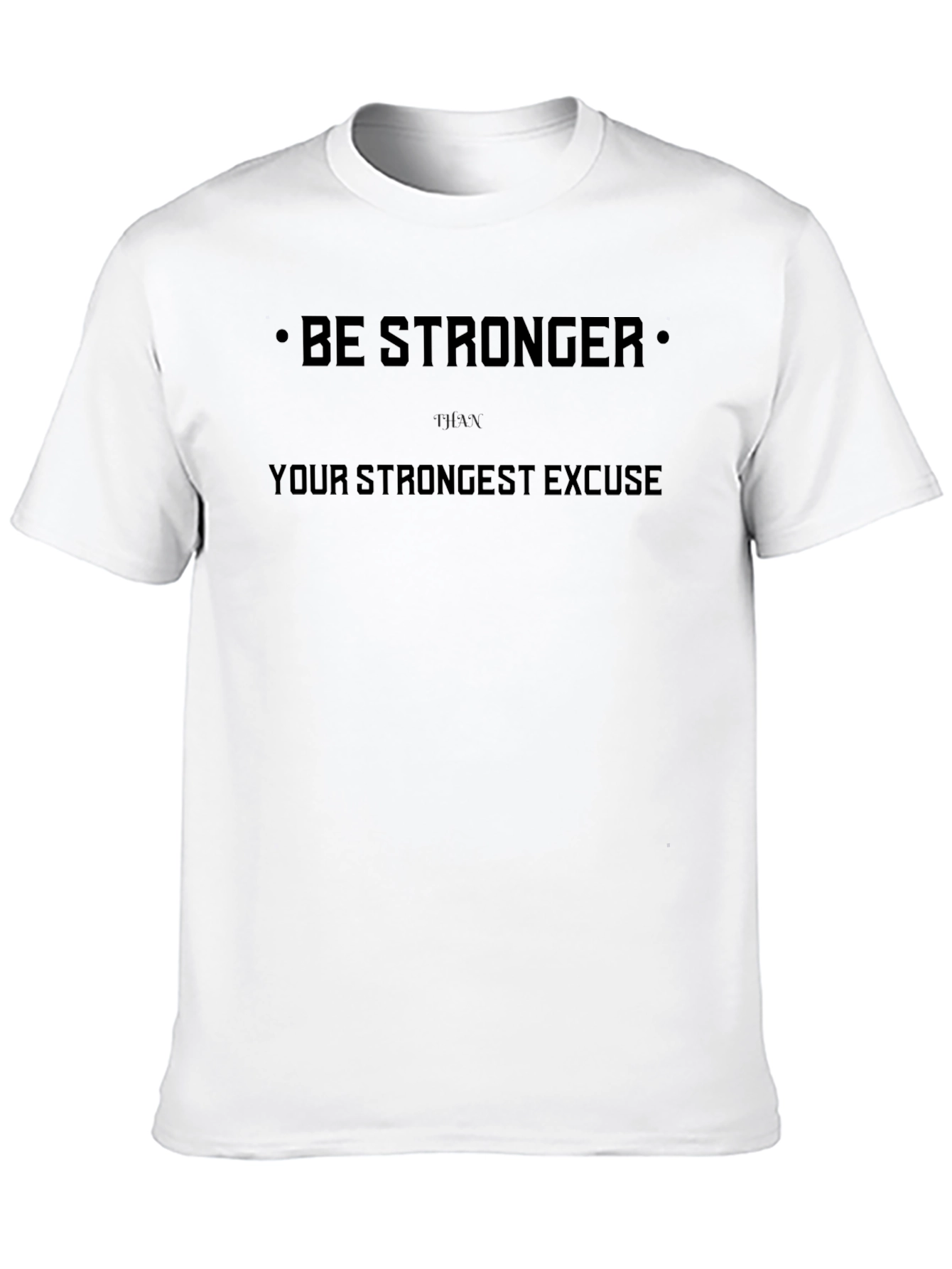 Be Stronger Motivational Black T-Shirt