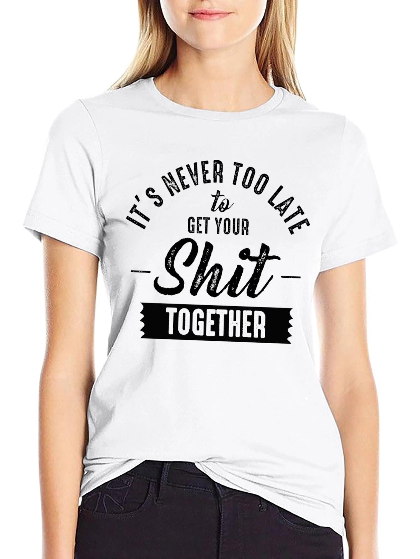 Its Never Too Late T-Shirt