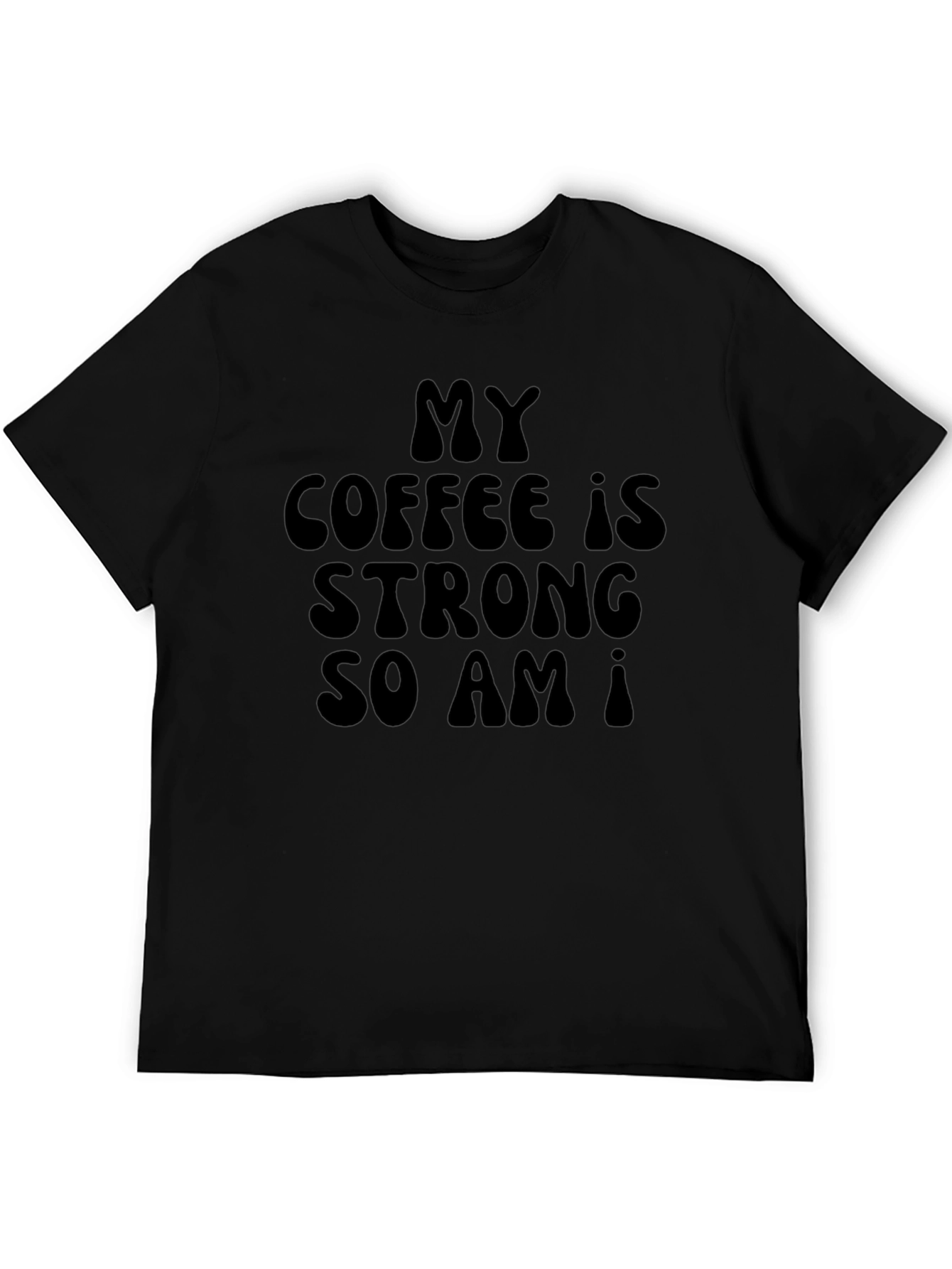 My Coffee Is Strong T-Shirt - Sarcastic Humor