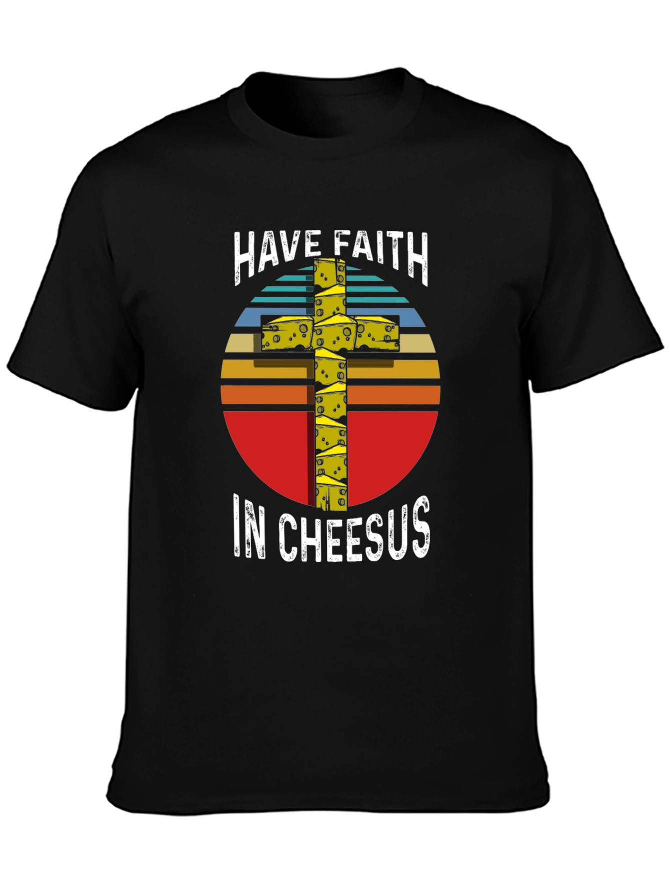 Have Faith in Cheesus T-Shirt