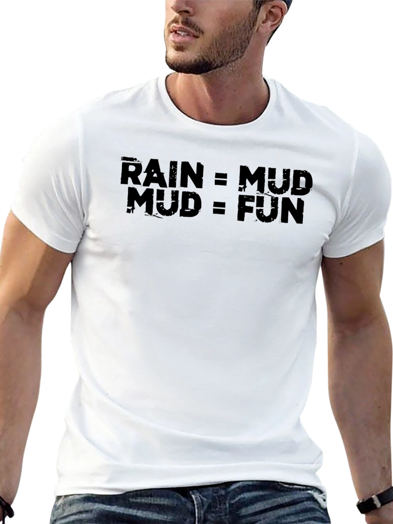 Rain = Mud Mud = Fun Graphic T-Shirt