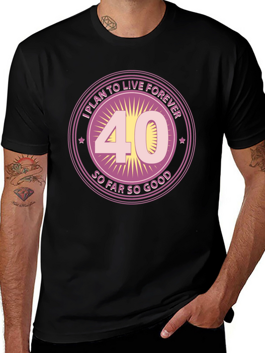 Funny 40th Birthday T-Shirt - Live Forever Design
