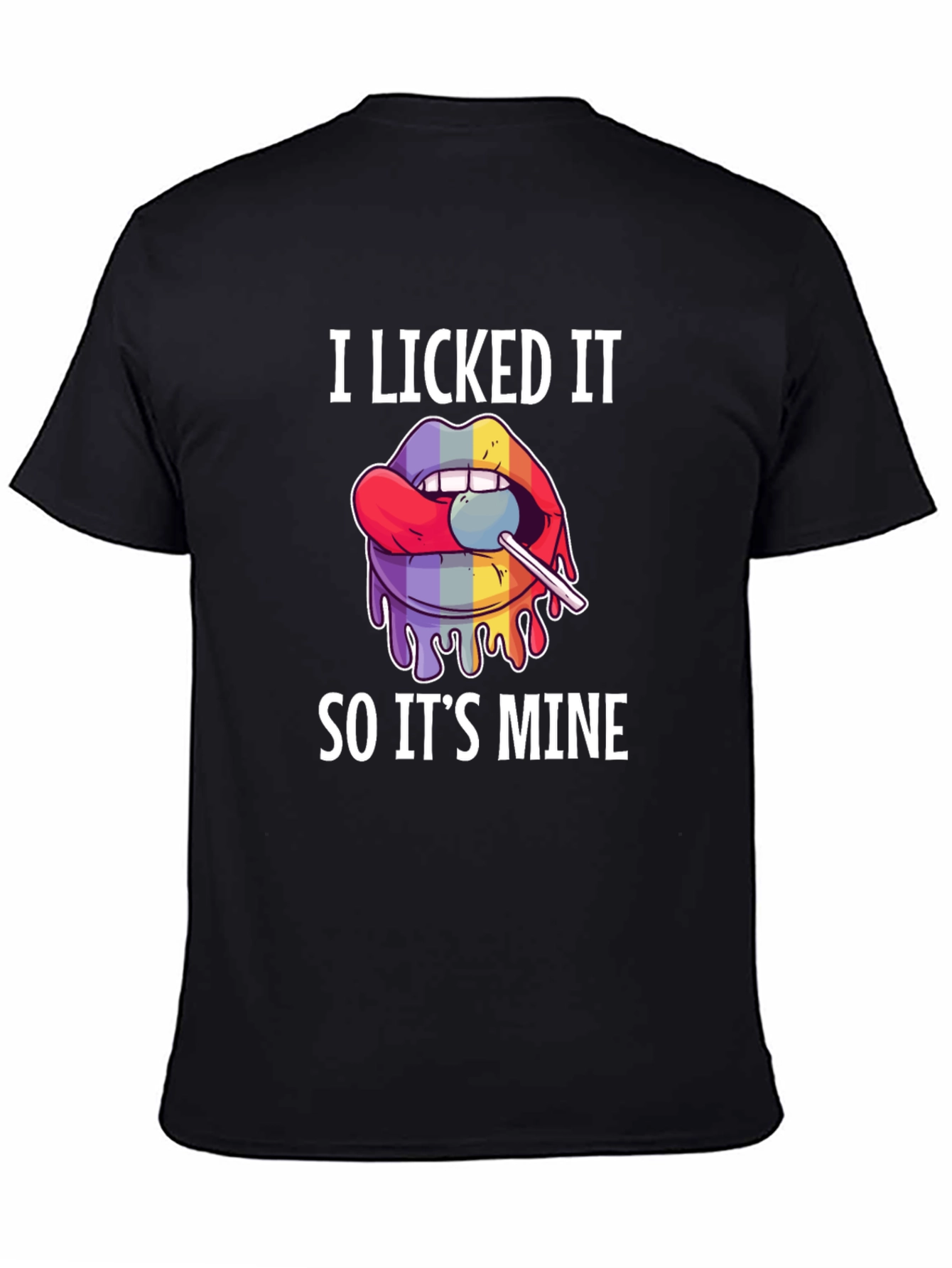 I Licked It So Its Mine Graphic Tee