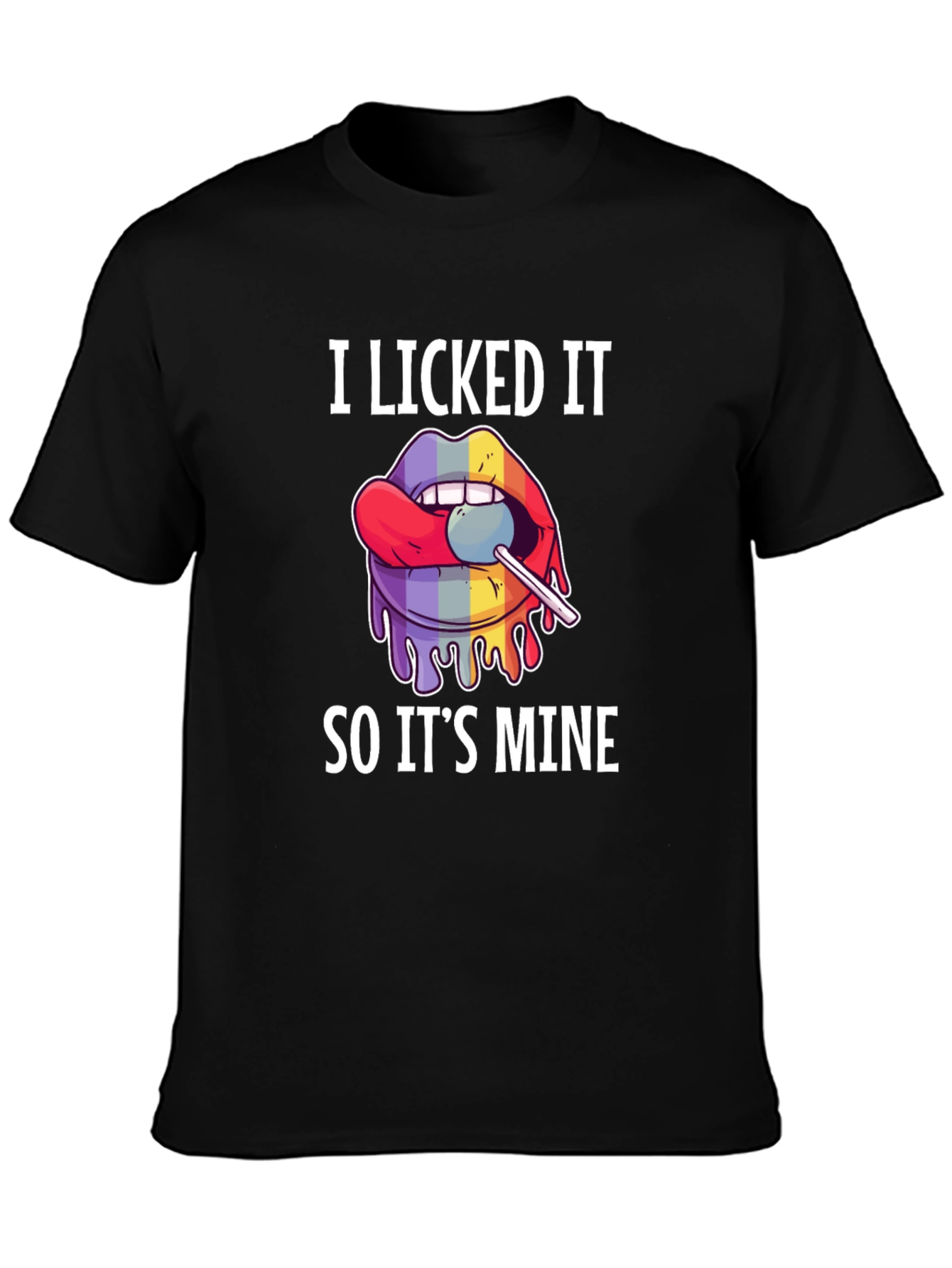 I Licked It So Its Mine Graphic Tee