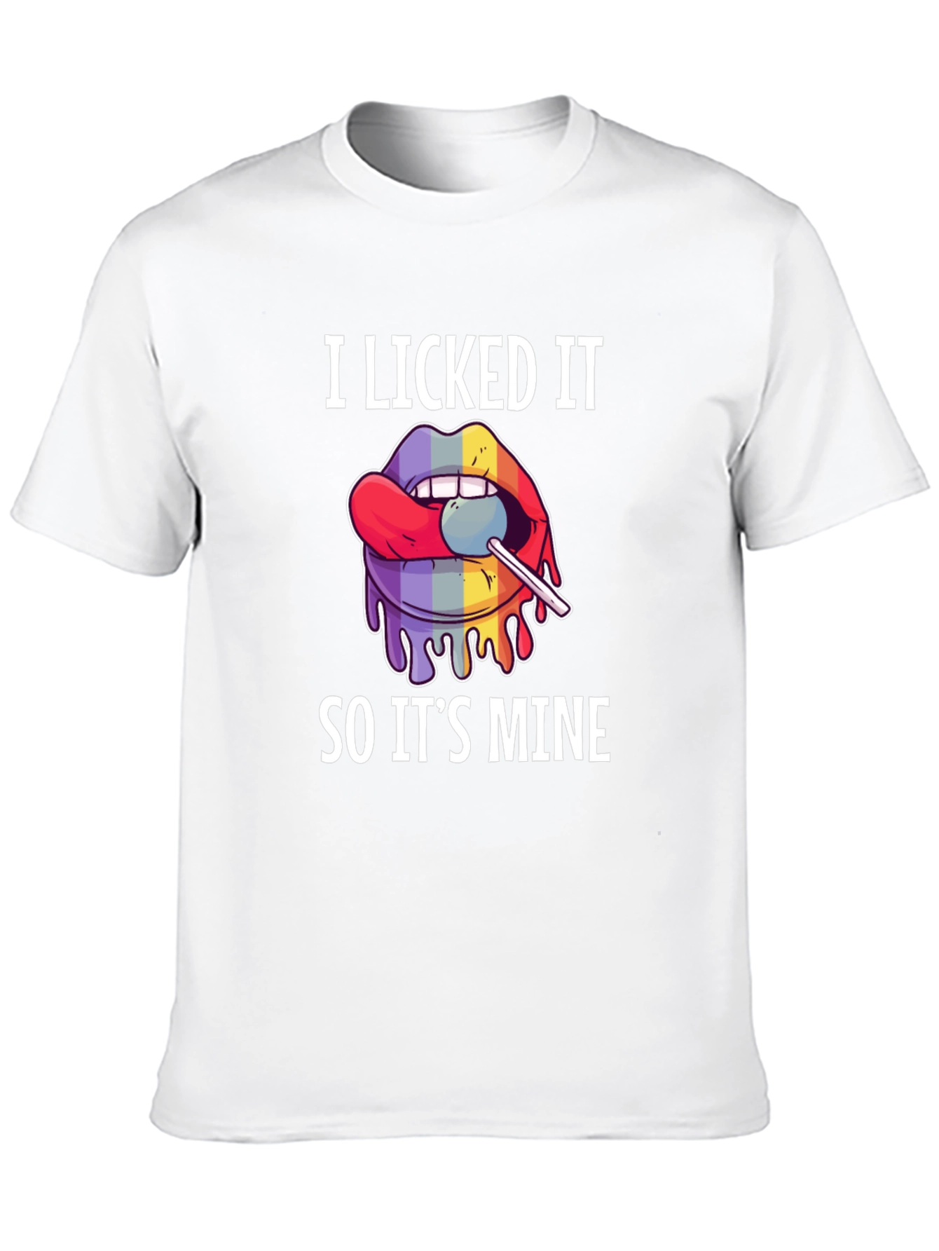 I Licked It So Its Mine Graphic Tee