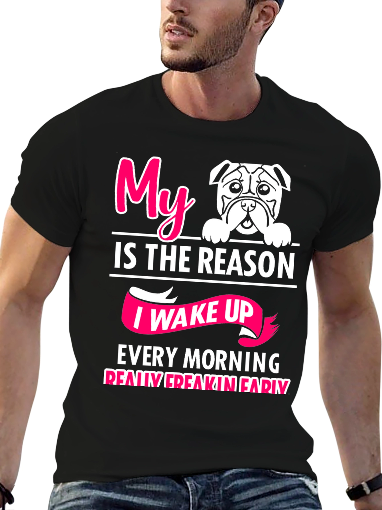 My Dog is the Reason I Wake Up T-Shirt