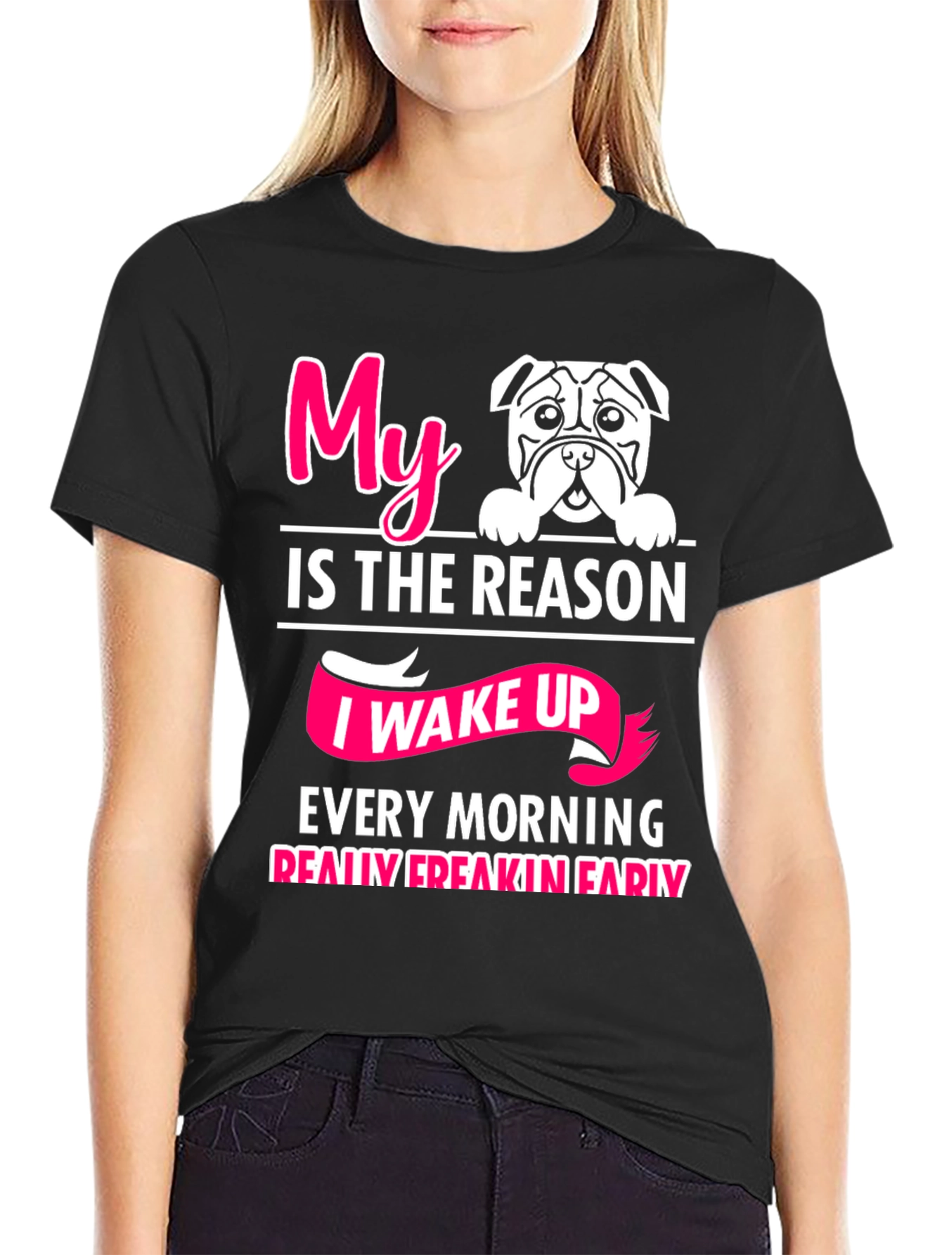My Dog is the Reason I Wake Up T-Shirt